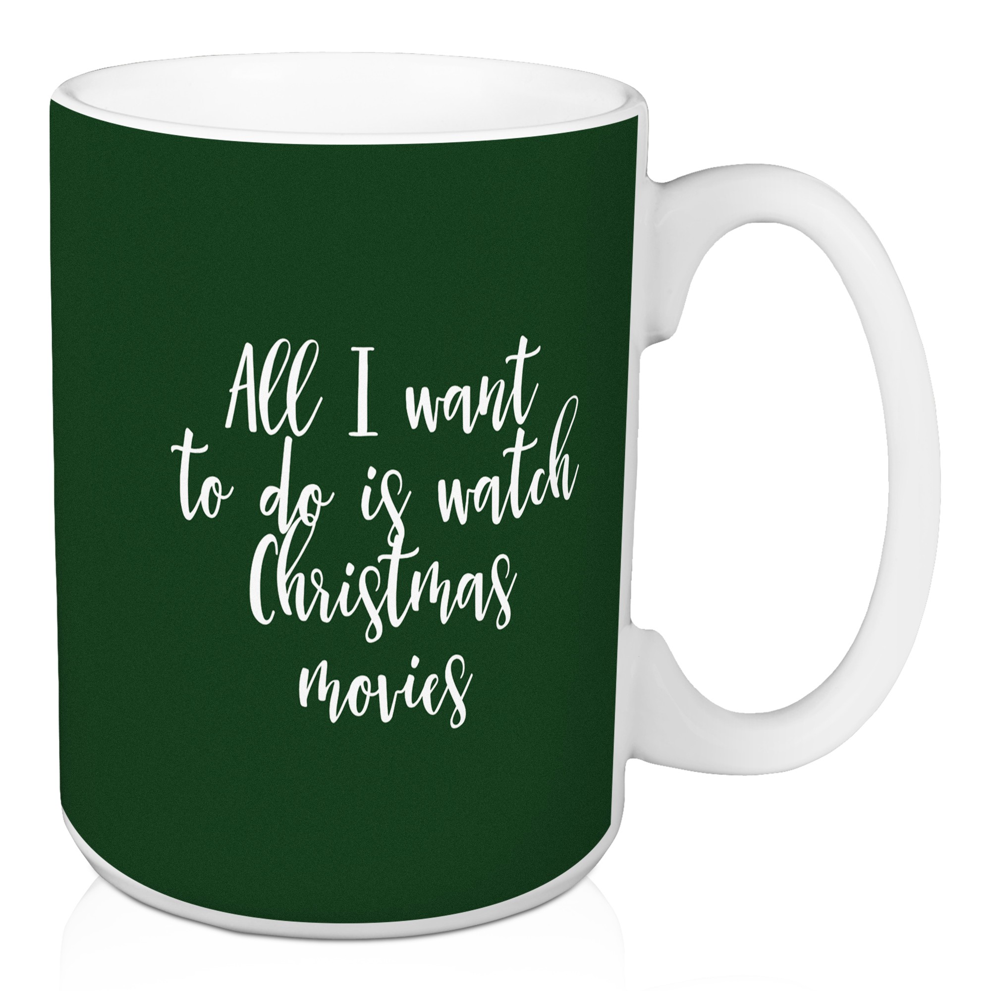 All I Want To Do Is Watch Christmas Movies in Dark Green 15 oz Mug