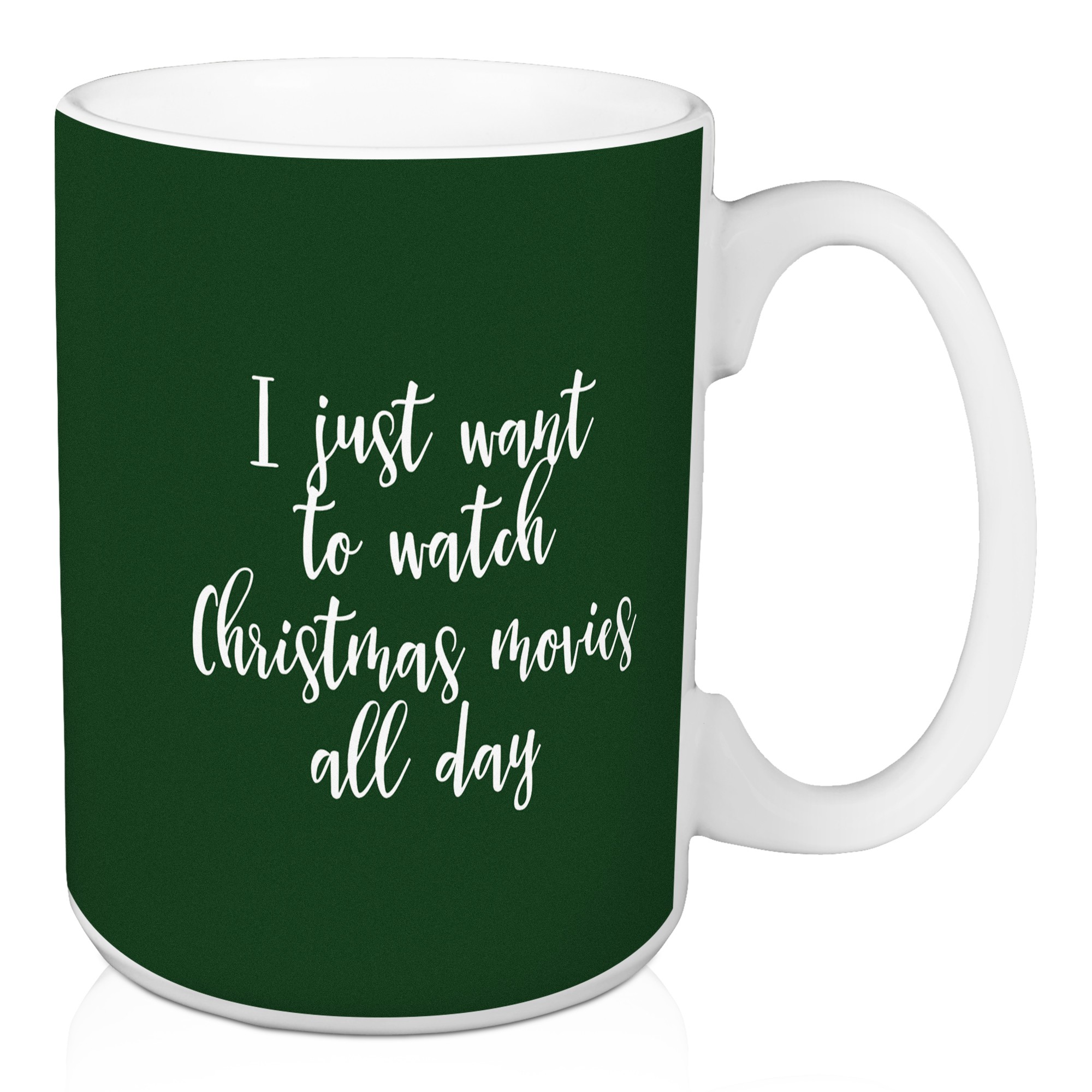 All I Want To Do Is Watch Christmas Movies All Day in Dark Green 15 oz Mug