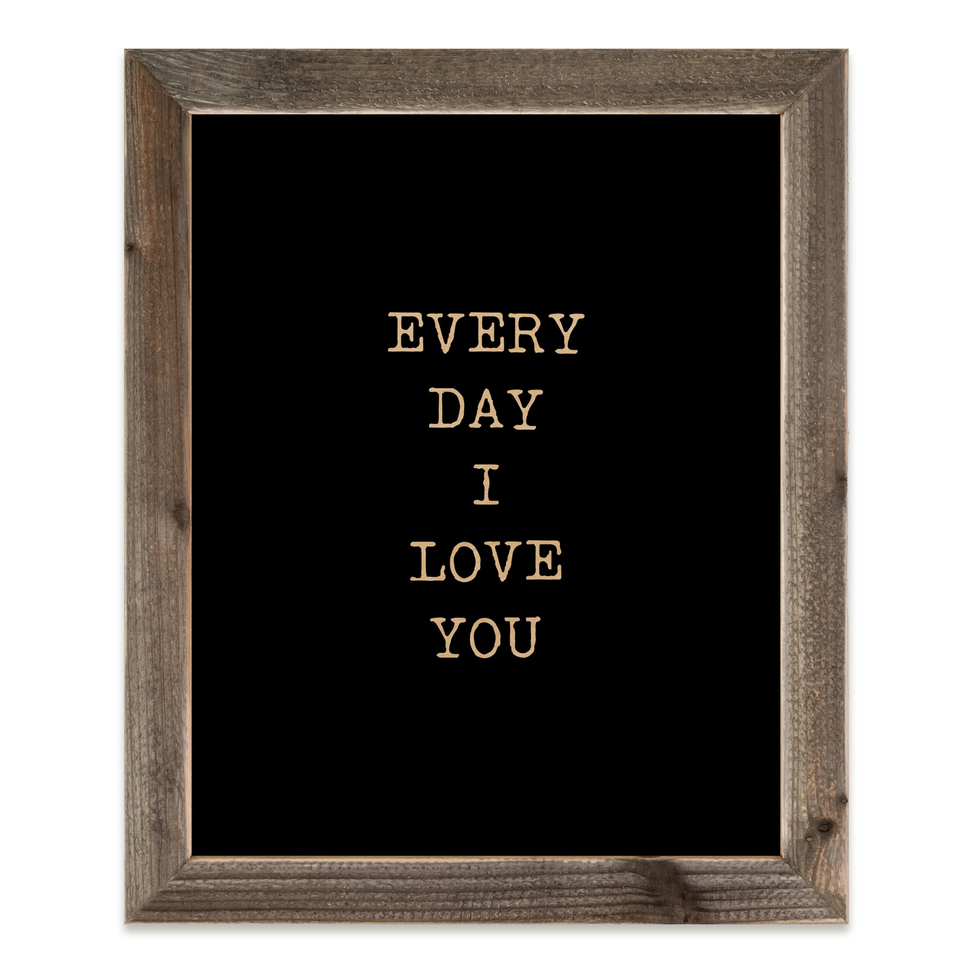Monochromatic Every Day I Love You 20x16 Framed Wood Print