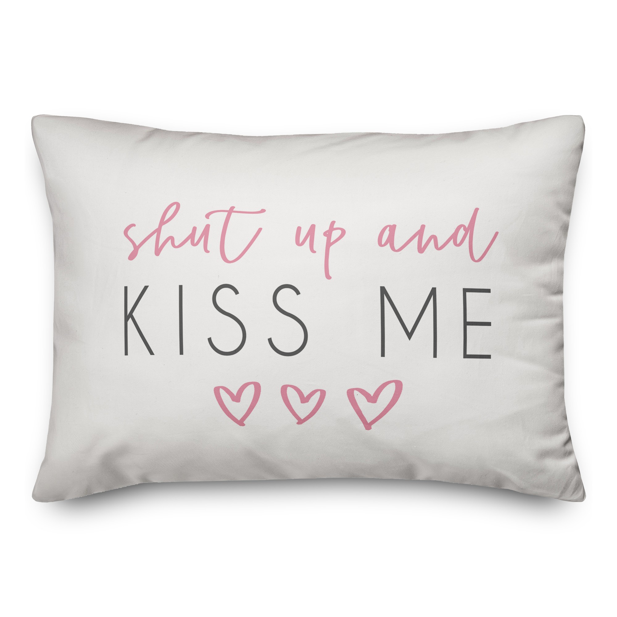 Shut Up and Kiss Me 14x20 Spun Poly Pillow