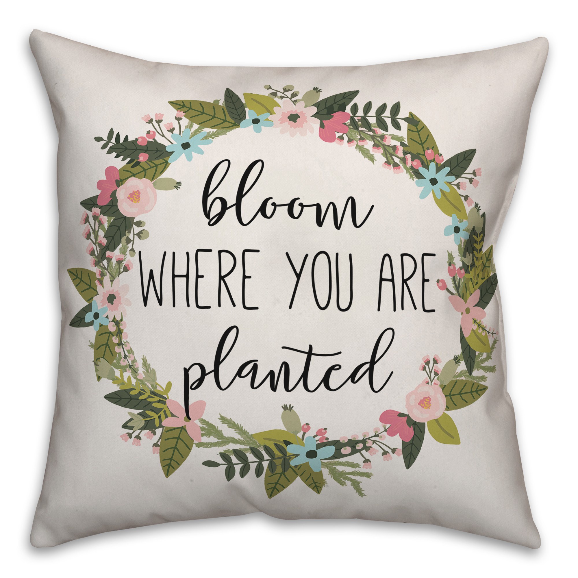 Bloom Where You Are Planted 18x18 Spun Poly Pillow