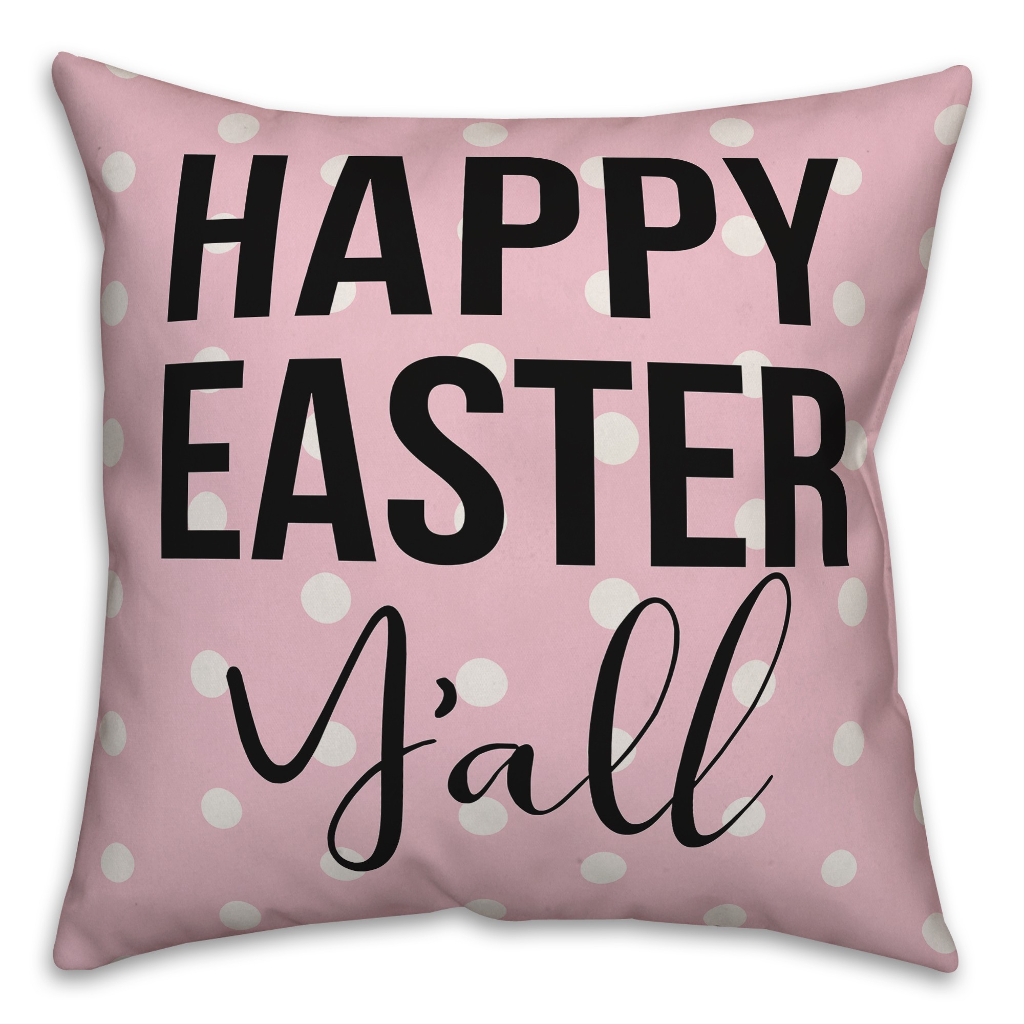 Pink Polka Dot Happy Easter Y'all 18x18 Spun Poly Pillow