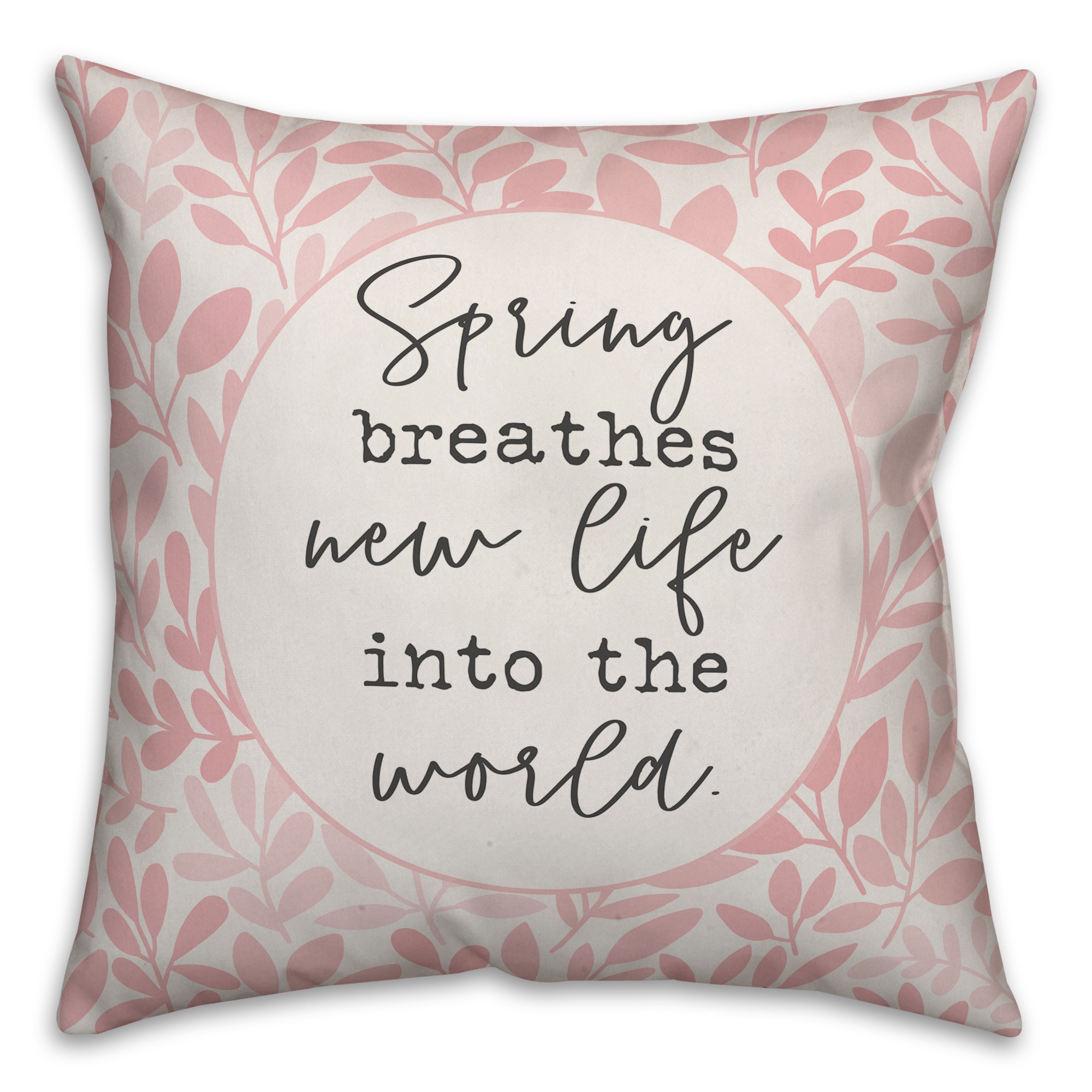 Spring Breathes New Life 18x18 Spun Poly Pillow