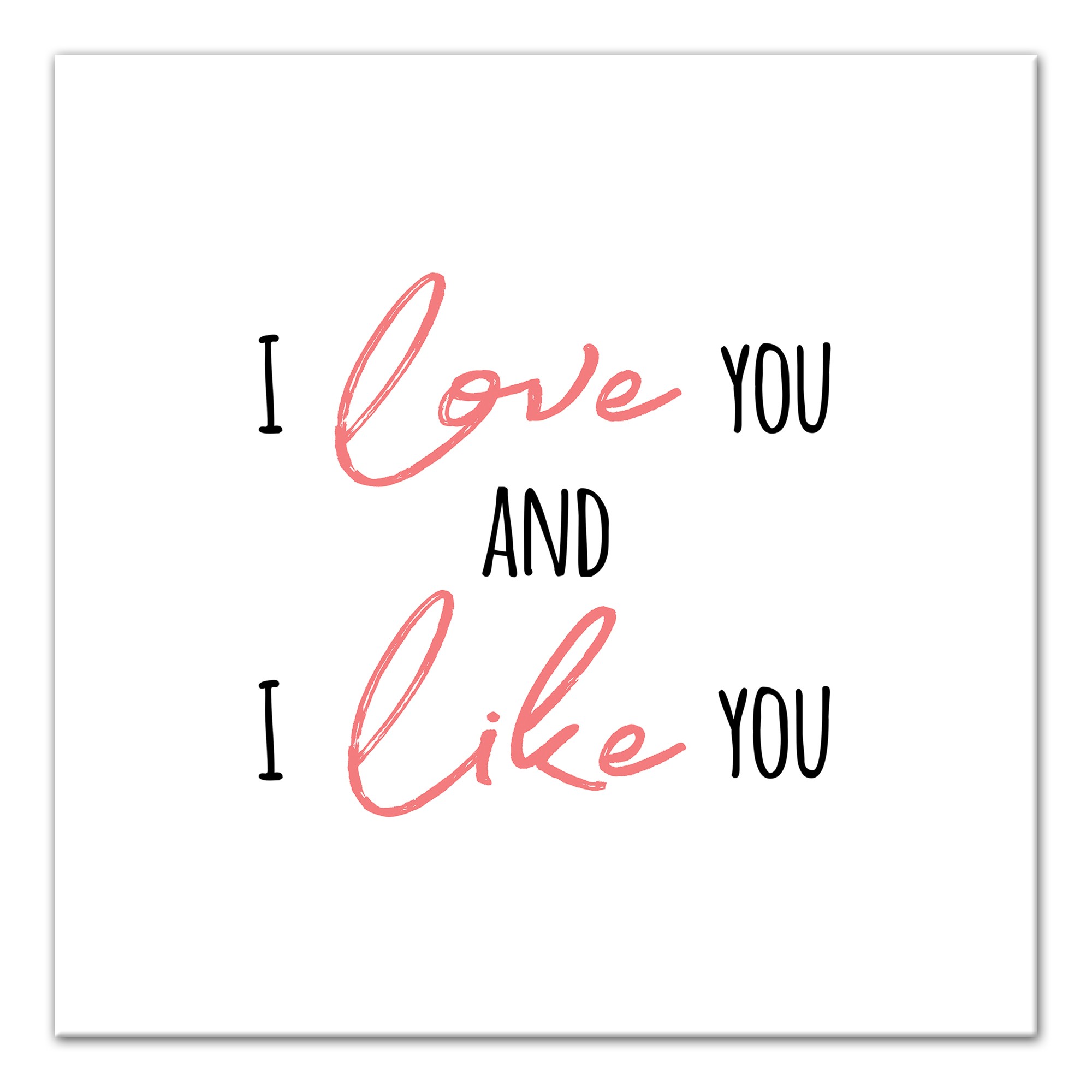 I Love You and I Like You Wall Art