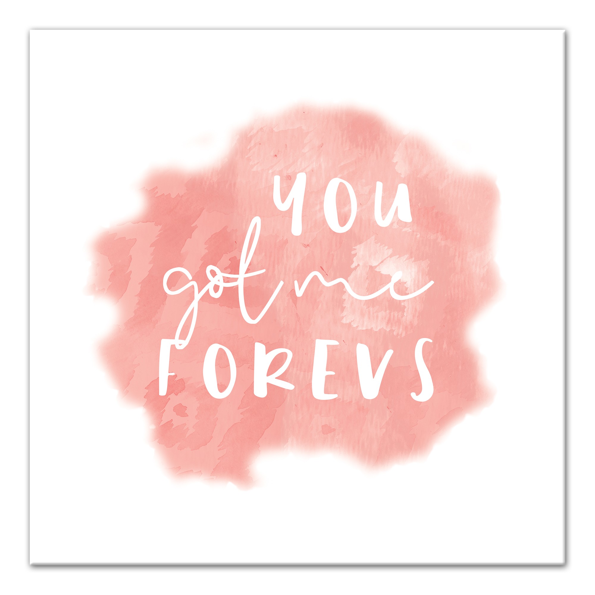 You Got Me Forevs Wall Art