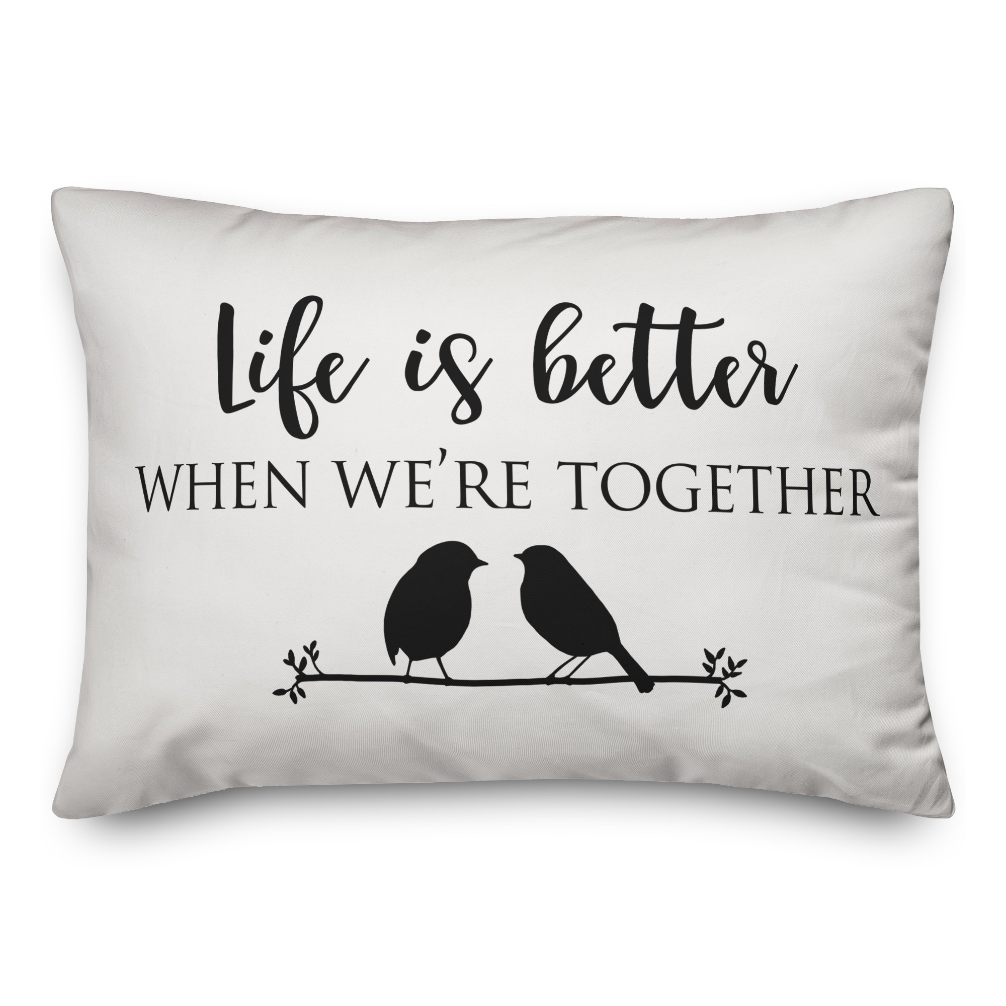 Life is better when we're together 14x20 Spun Poly Pillow