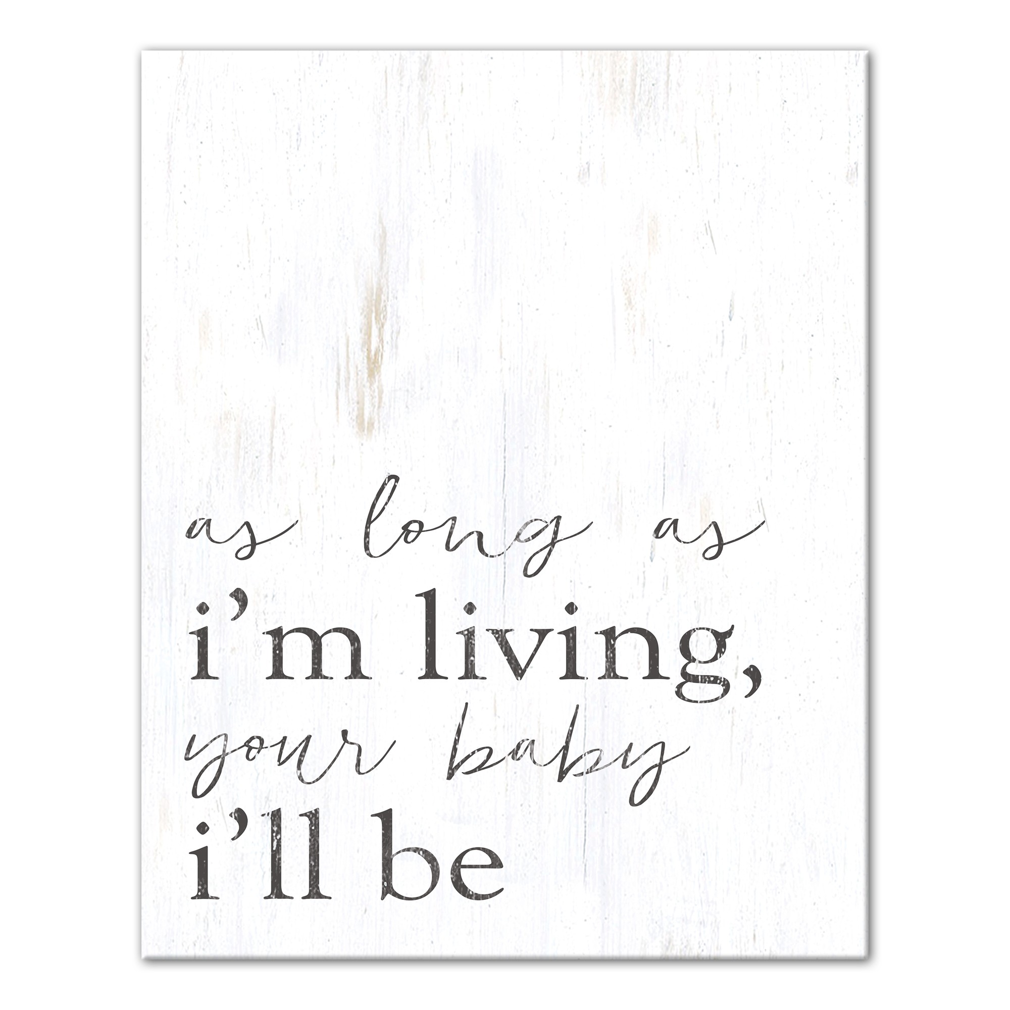 As long as I'm living, your baby I'll be 16x20 Canvas Wall Art