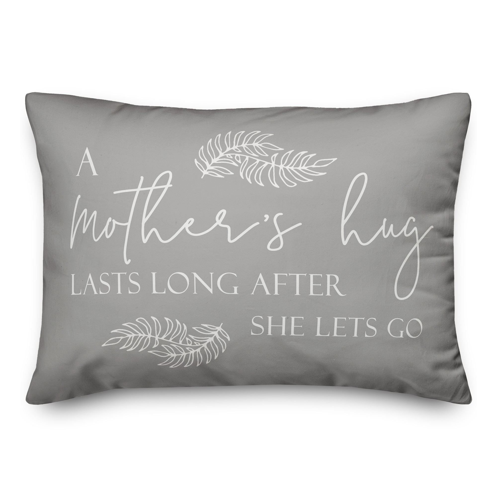 A Mother's Hug Lasts Long After She Lets Go Pillow