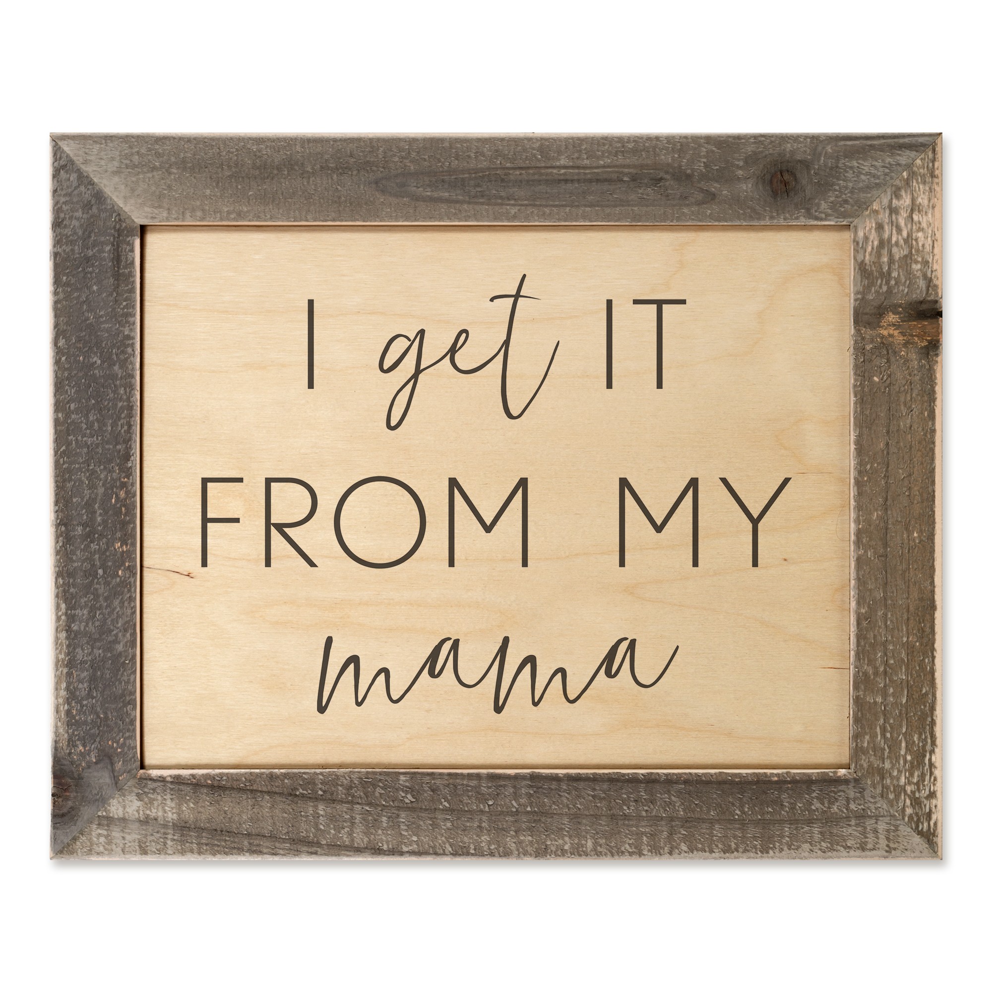 I Get It From My Mama 14x11 Framed Wood Print