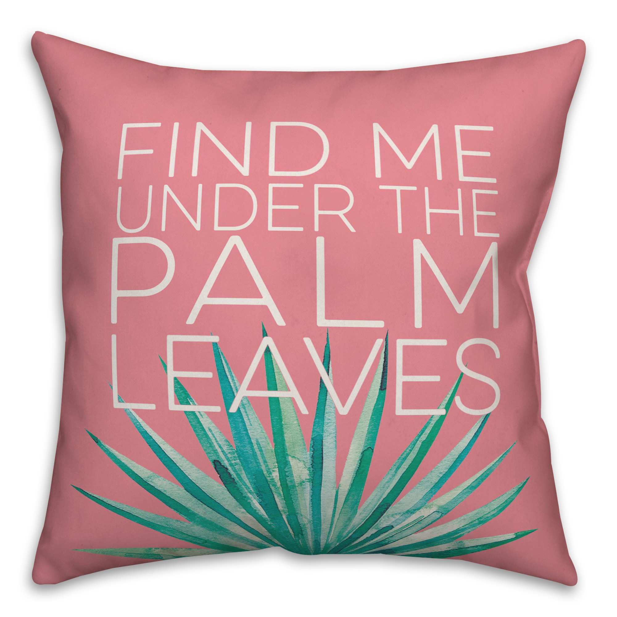 Find Me Under the Palm Leaves Pillow