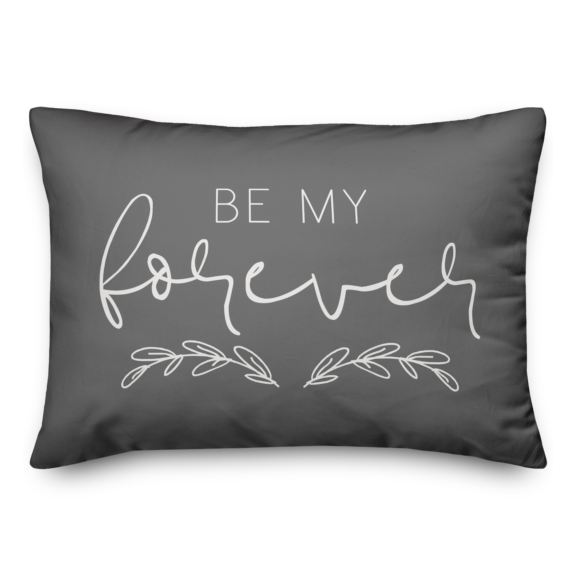 Be My Forever 14x20 Spun Poly Pillow Cover