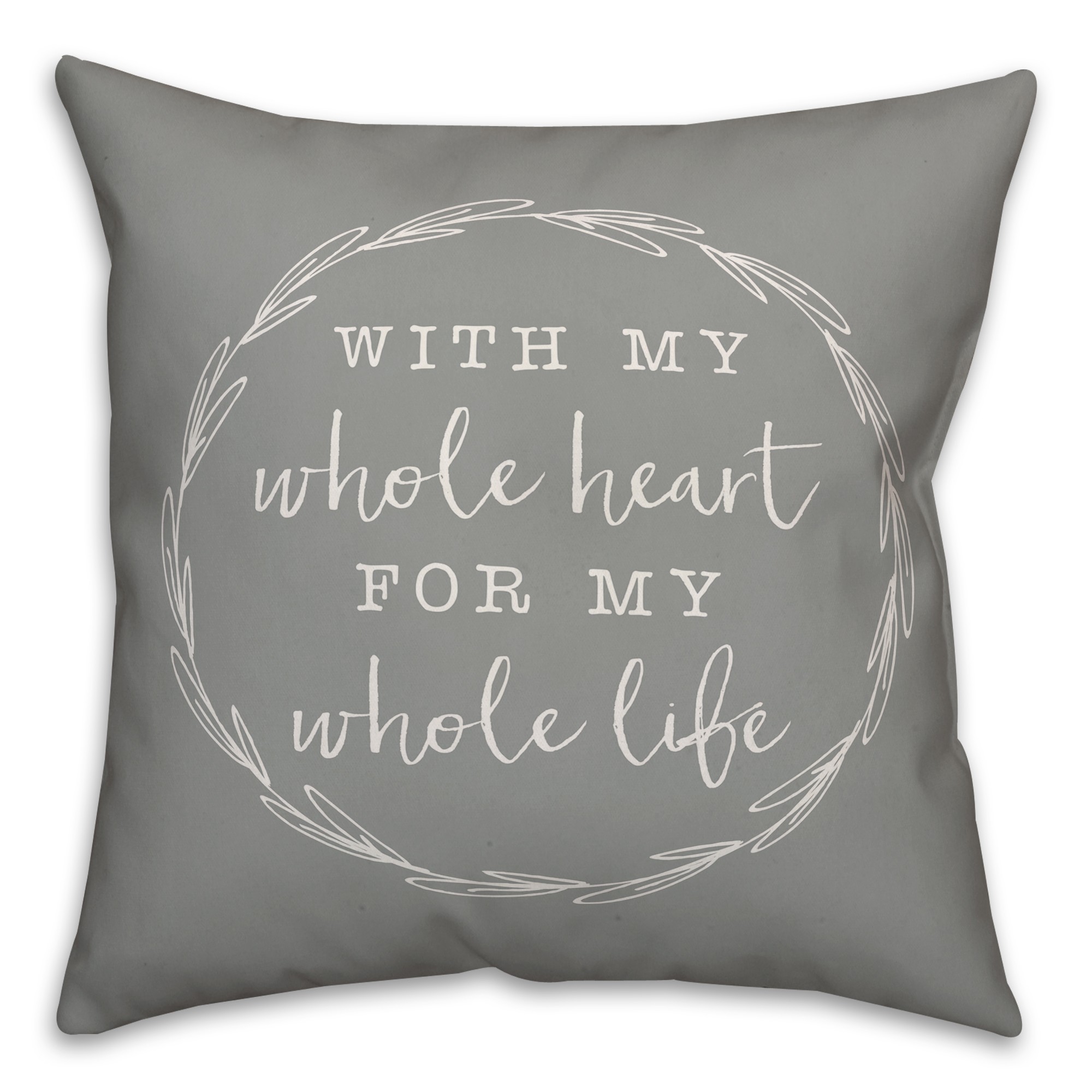 With my whole heart for my whole life grey Pillow
