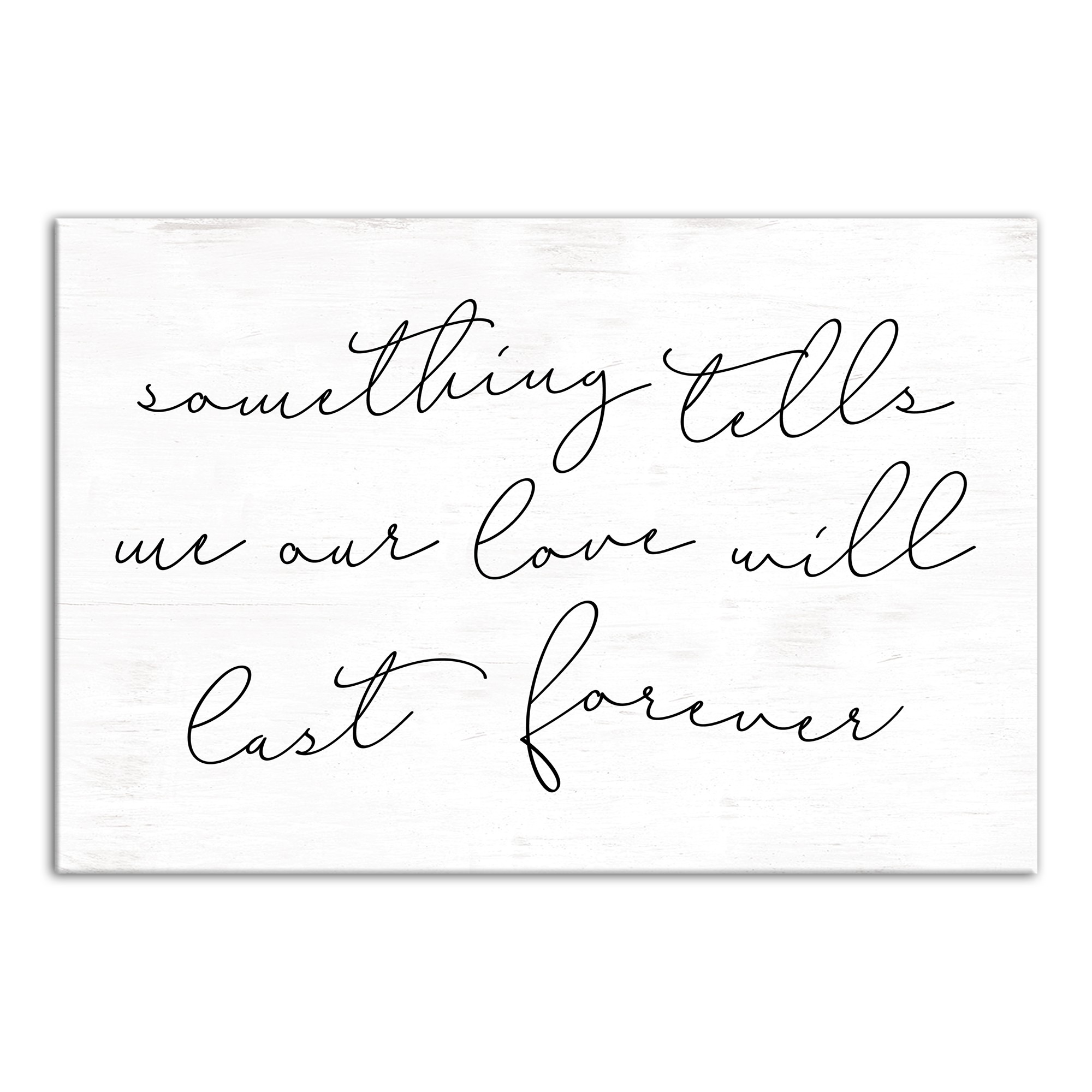 Something Tells Me Our Love Will Last Forever 16x24 Canvas Wall Art
