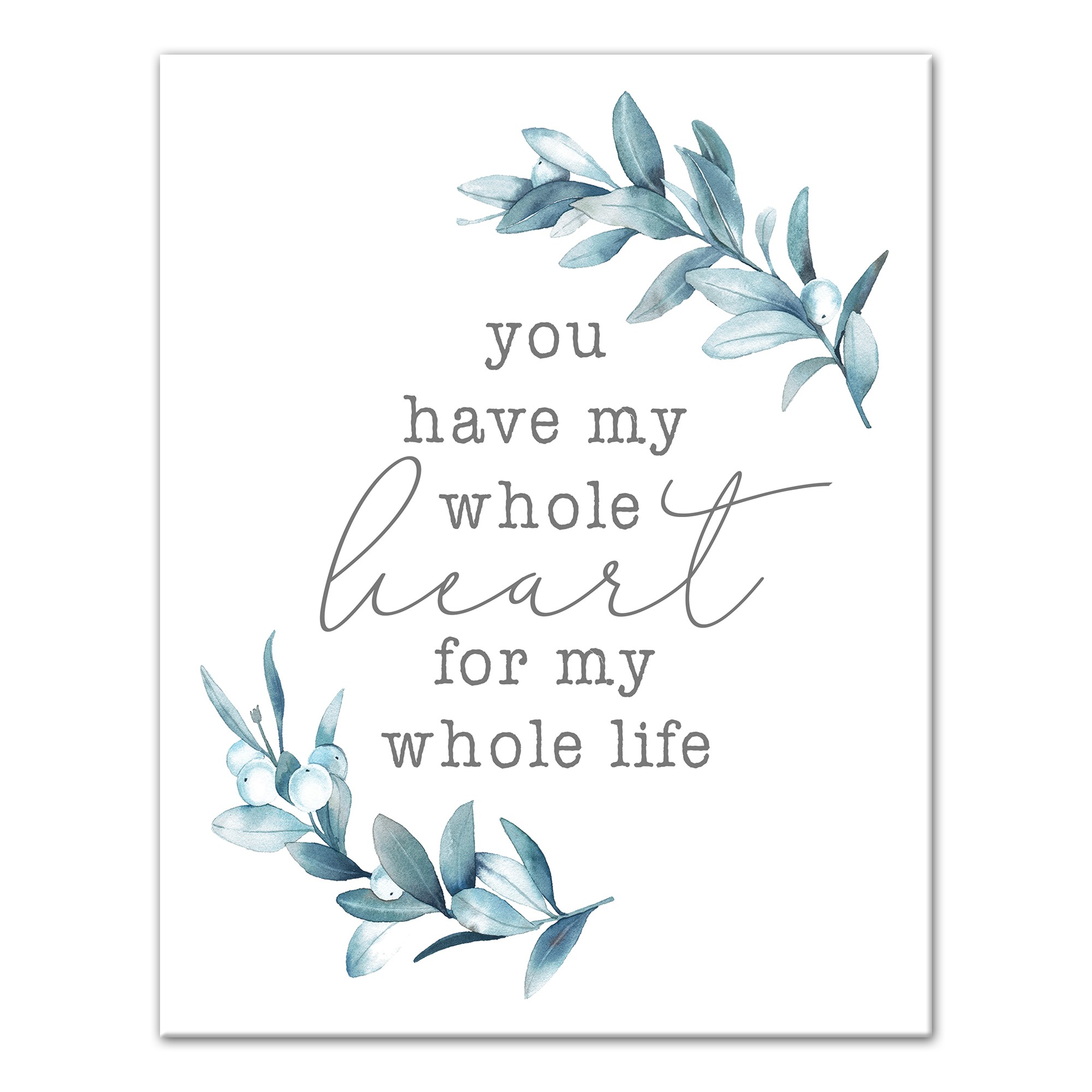 You have my whole heart for my whole life  11x14 Canvas Wall Art