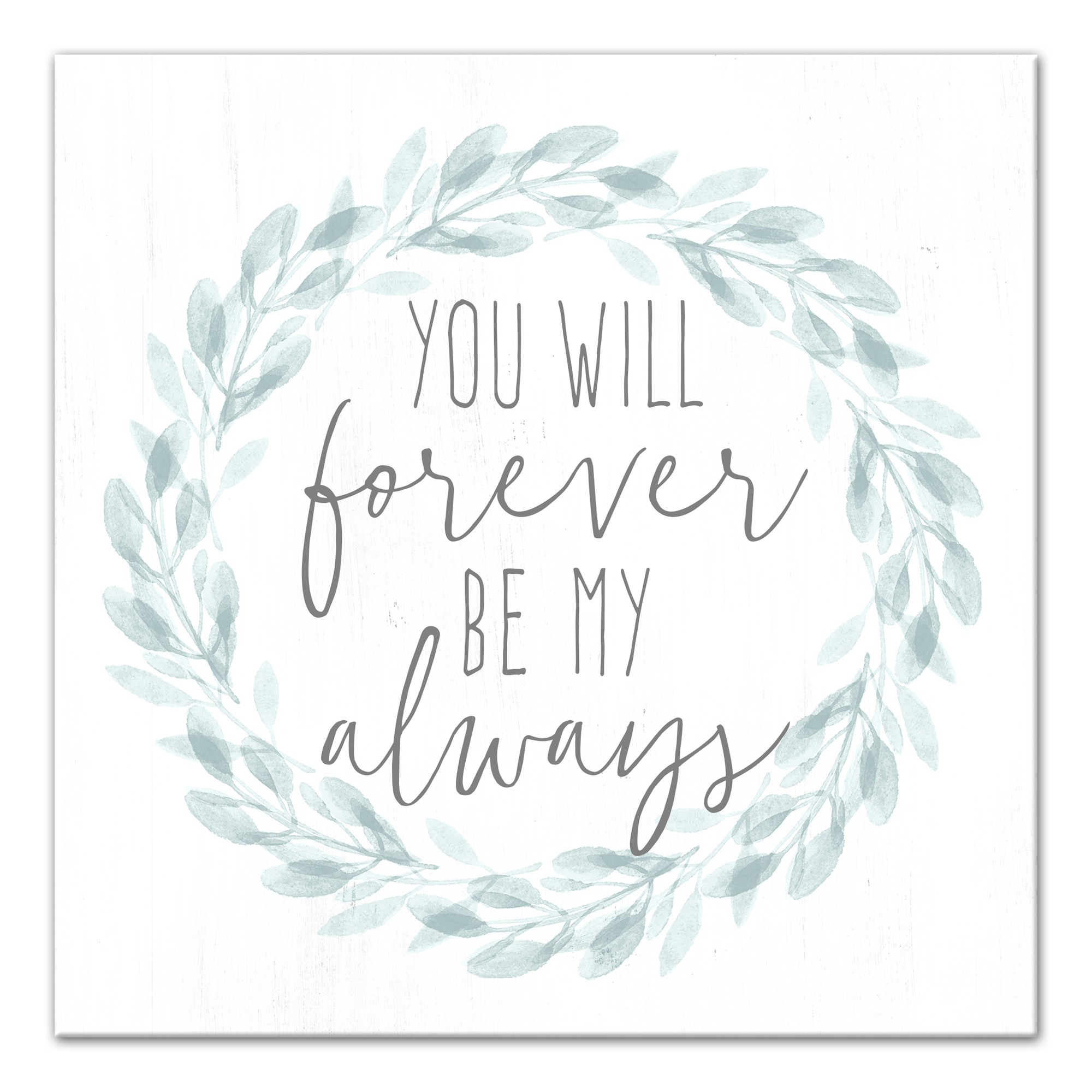 You will forever be my always 16x16 Canvas Wall Art