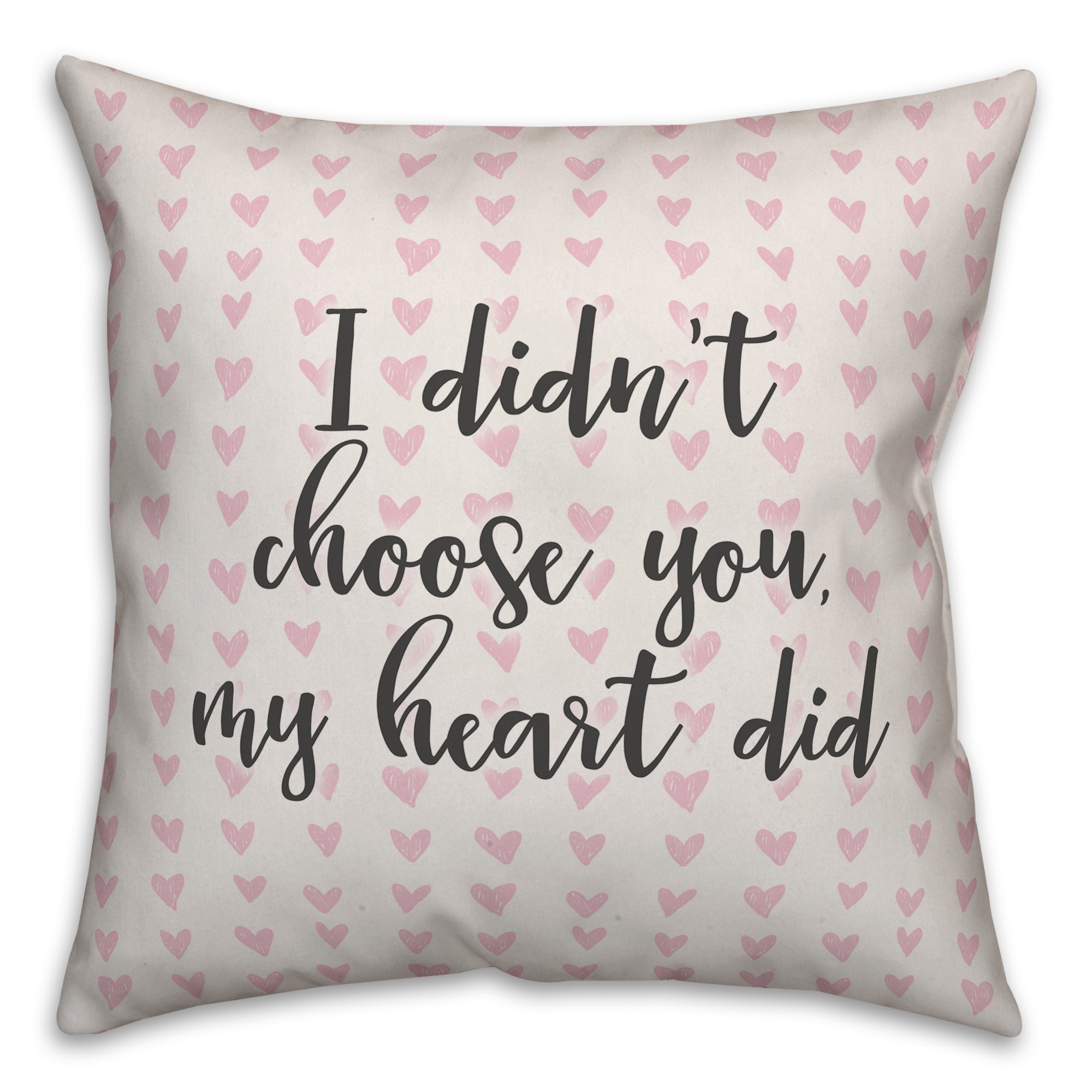 I Didn’t Chose You, My Heart Did Spun Poly Pillow Cover