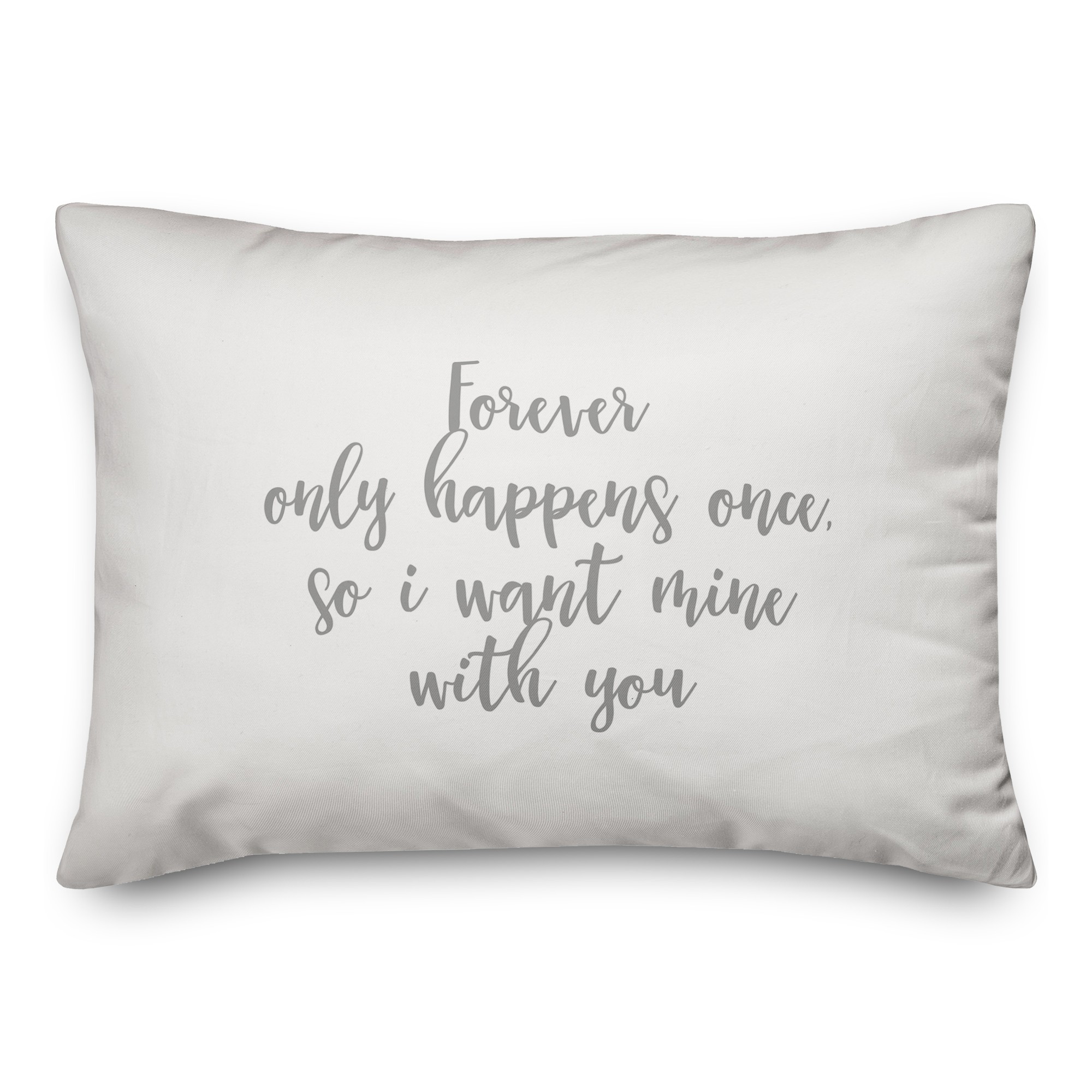 Forever Only Happens Once  Pillow