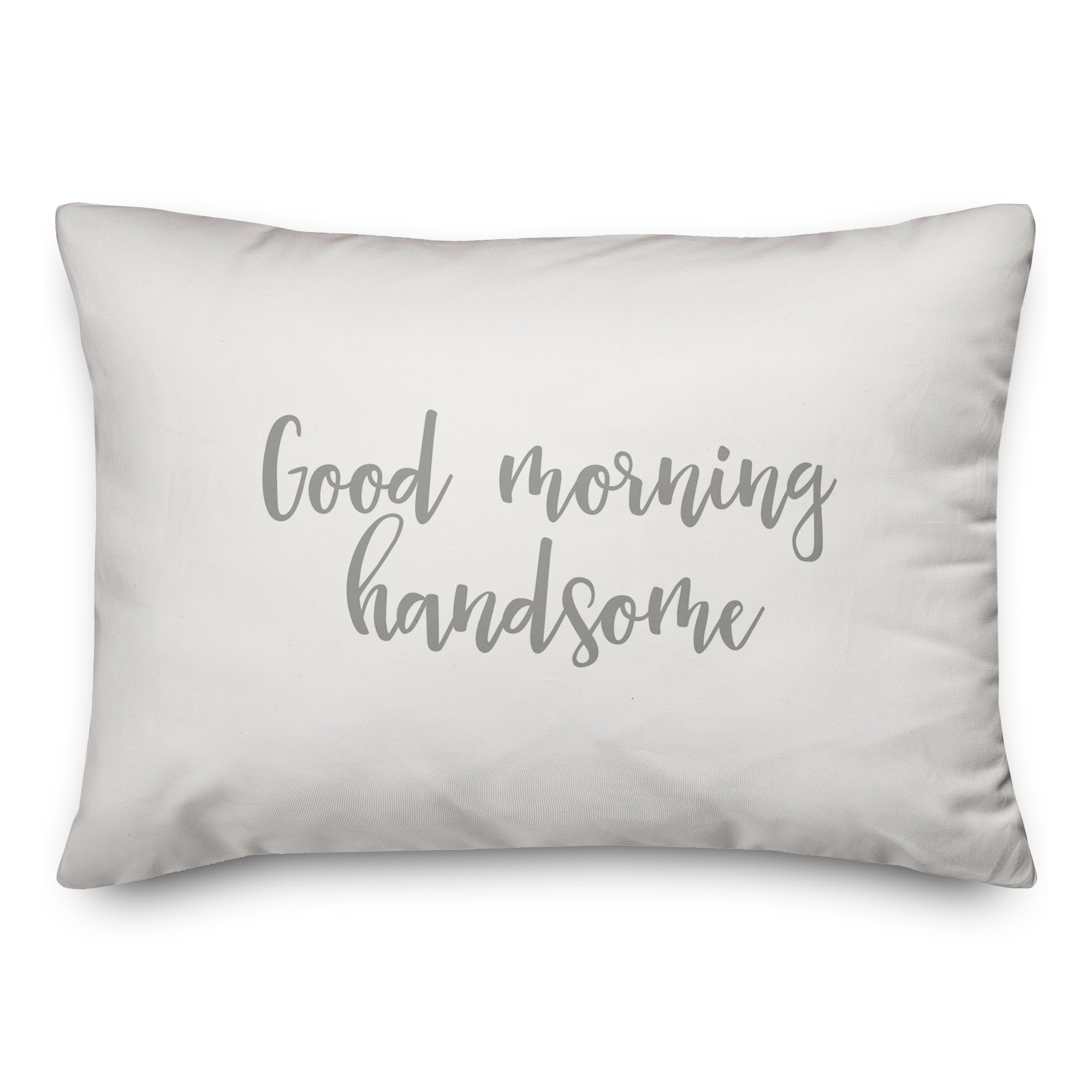 Good Morning Handsome  Pillow
