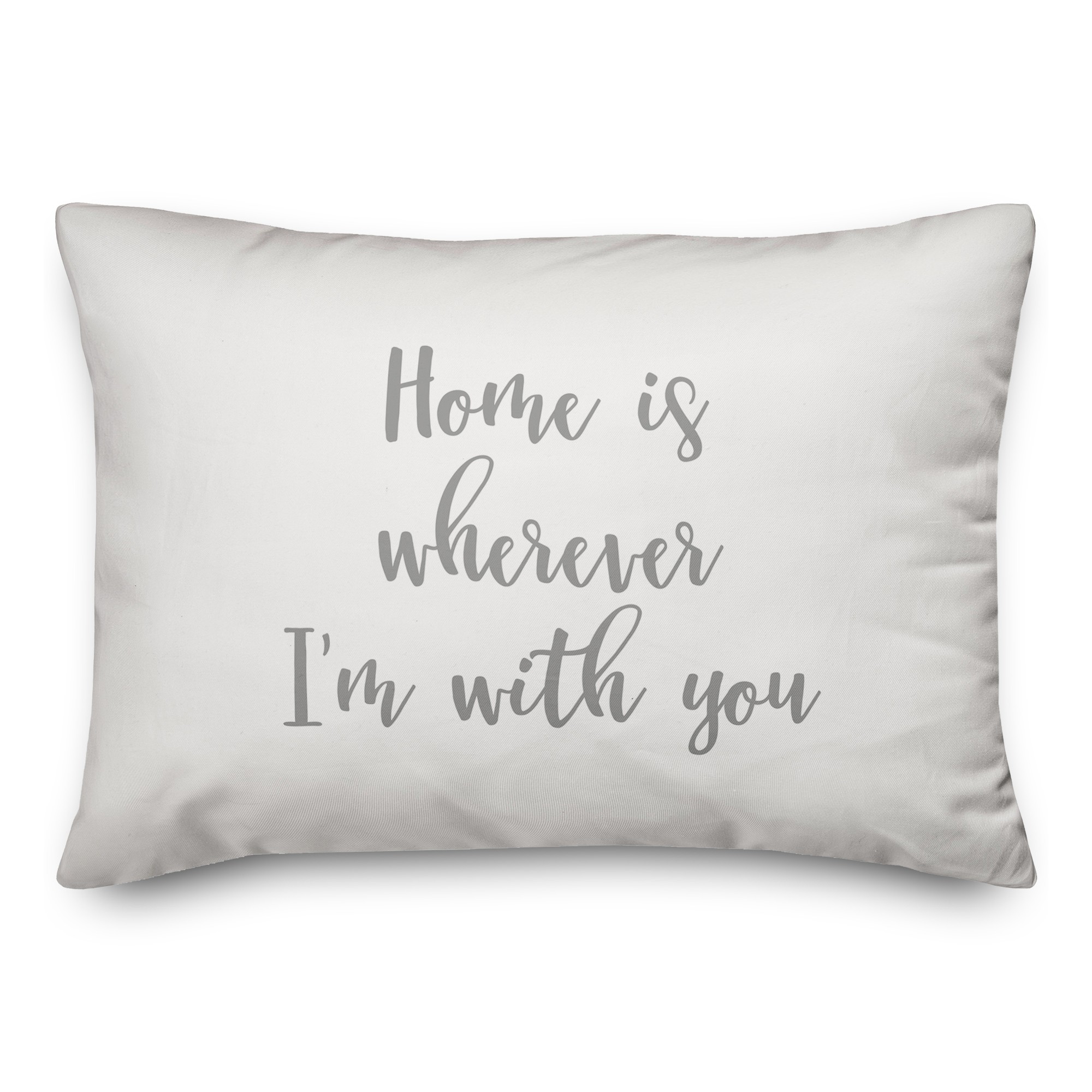 Home Is Wherever I'm With You  Pillow