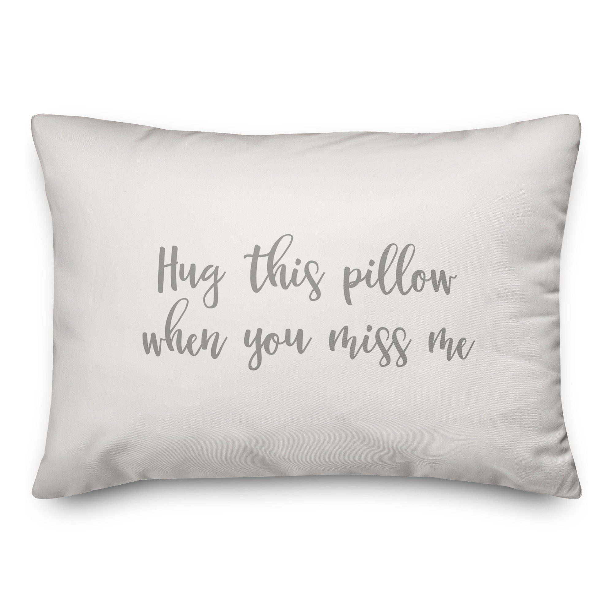 Hug This Pillow When You Miss Me  Pillow