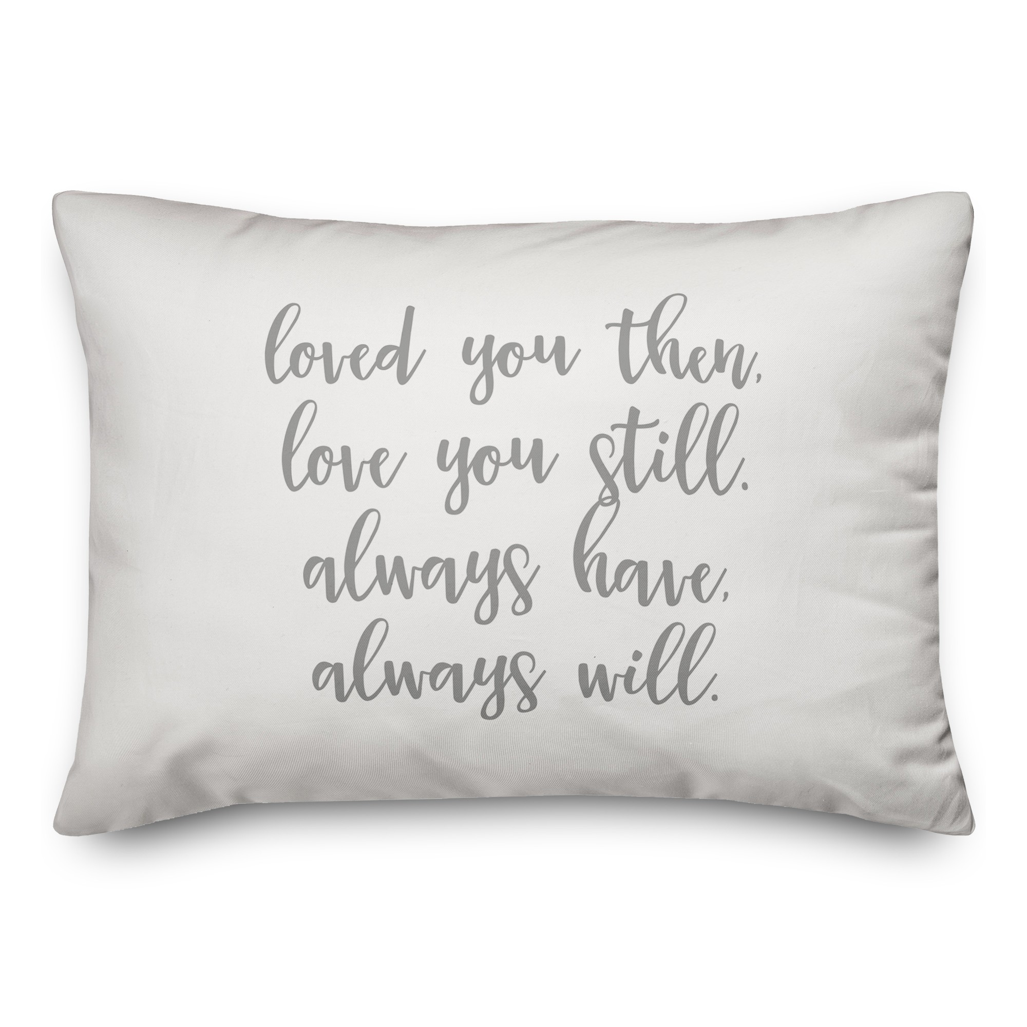 Loved You Then, Love You Still  Pillow