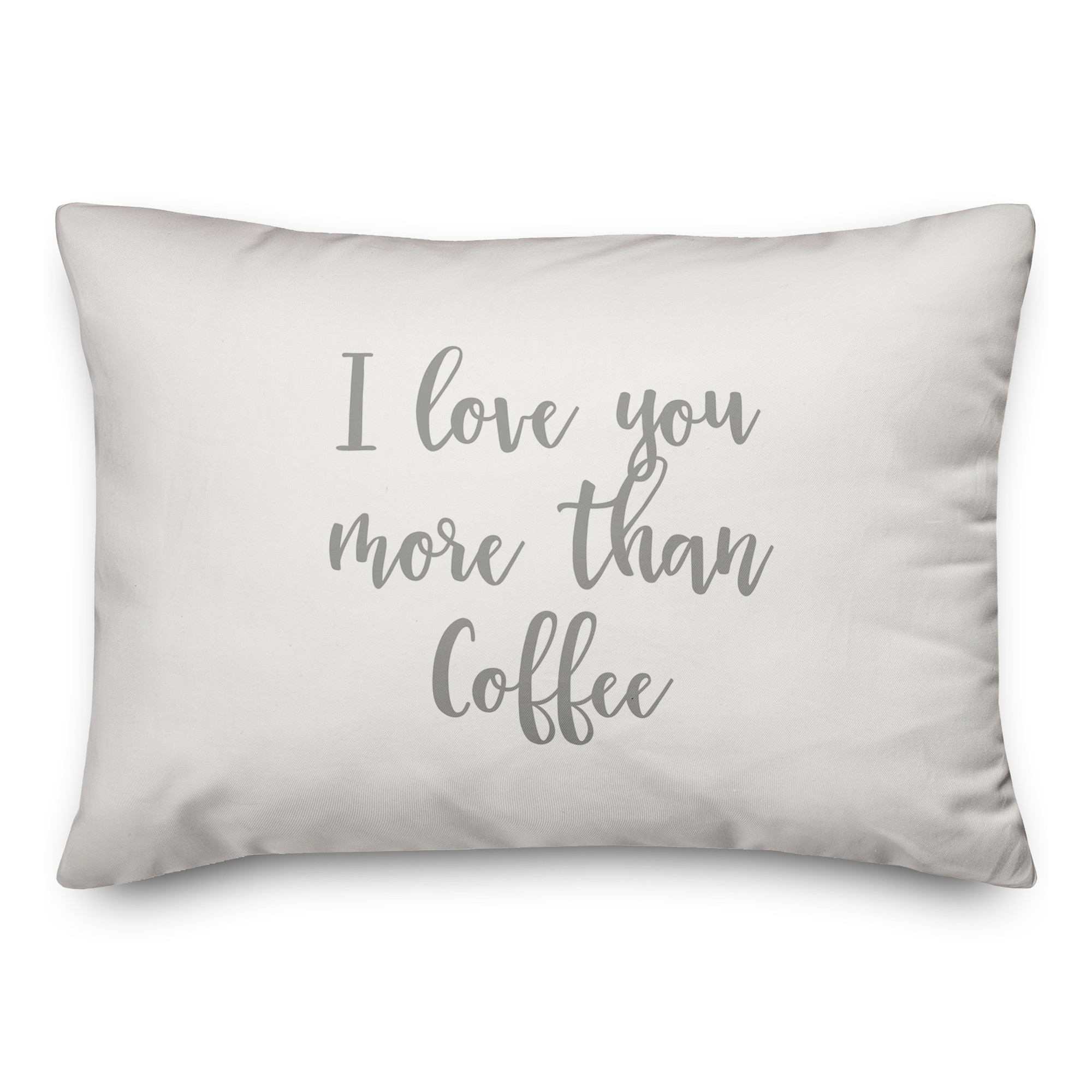 I Love You More Than Coffee  Pillow