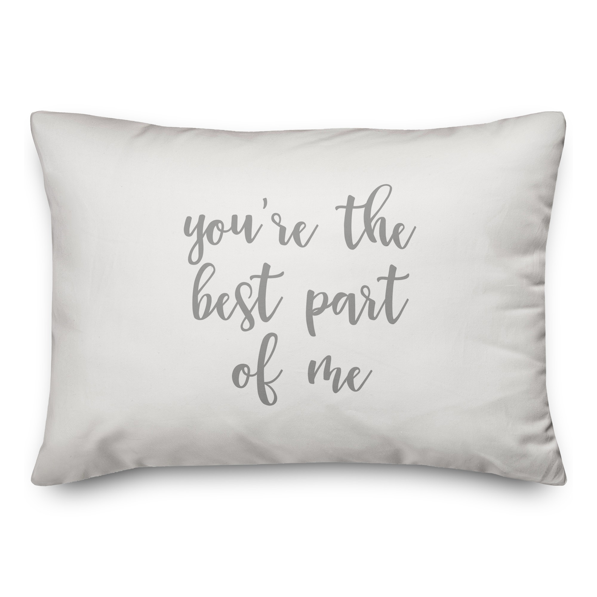 You're The Best Part Of Me  Pillow
