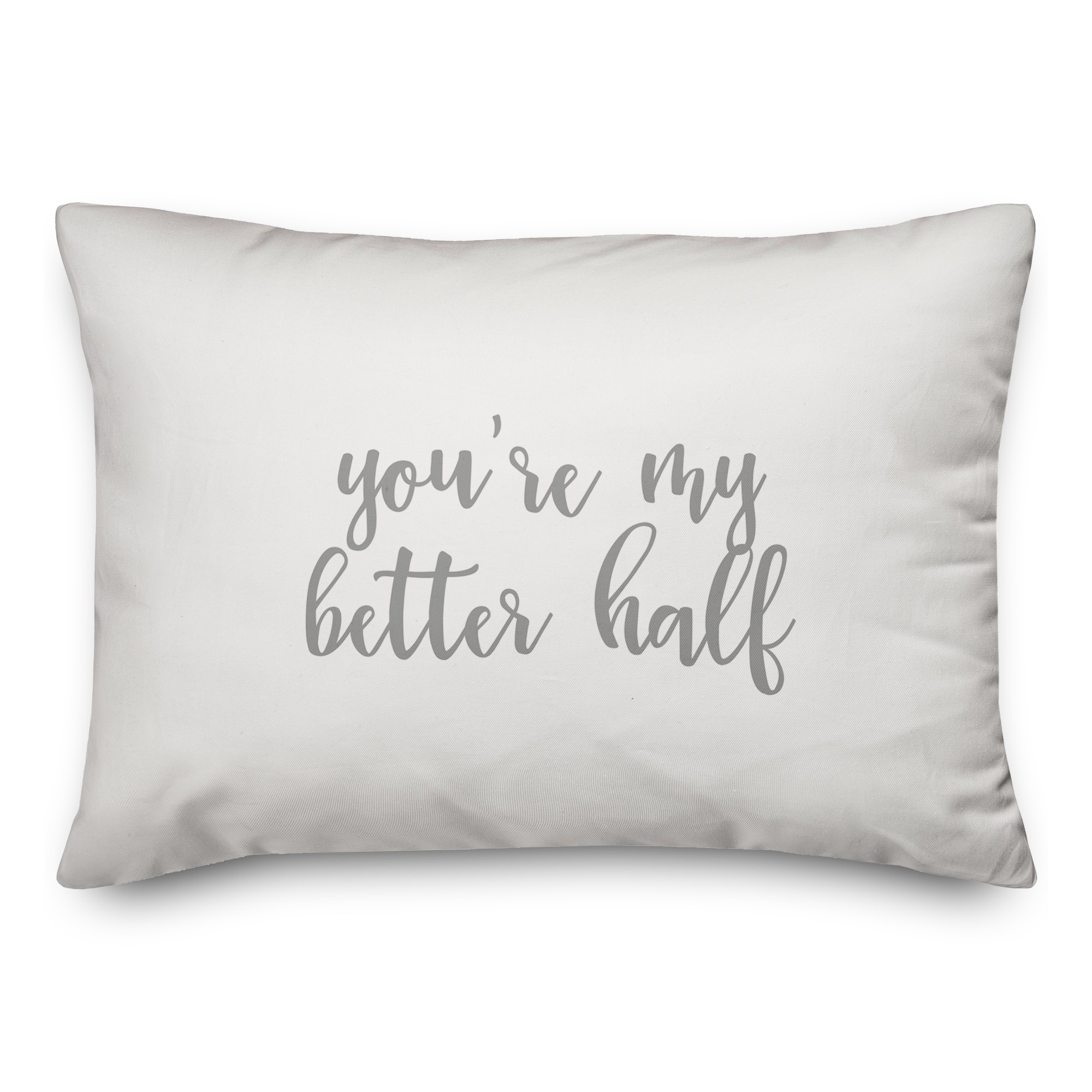 You're My Better Half  Pillow