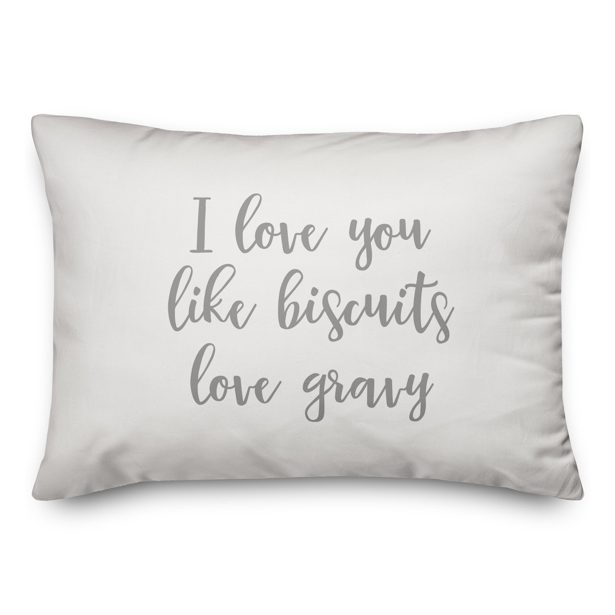 I Love You Like Bisuits Love Gravy  Pillow