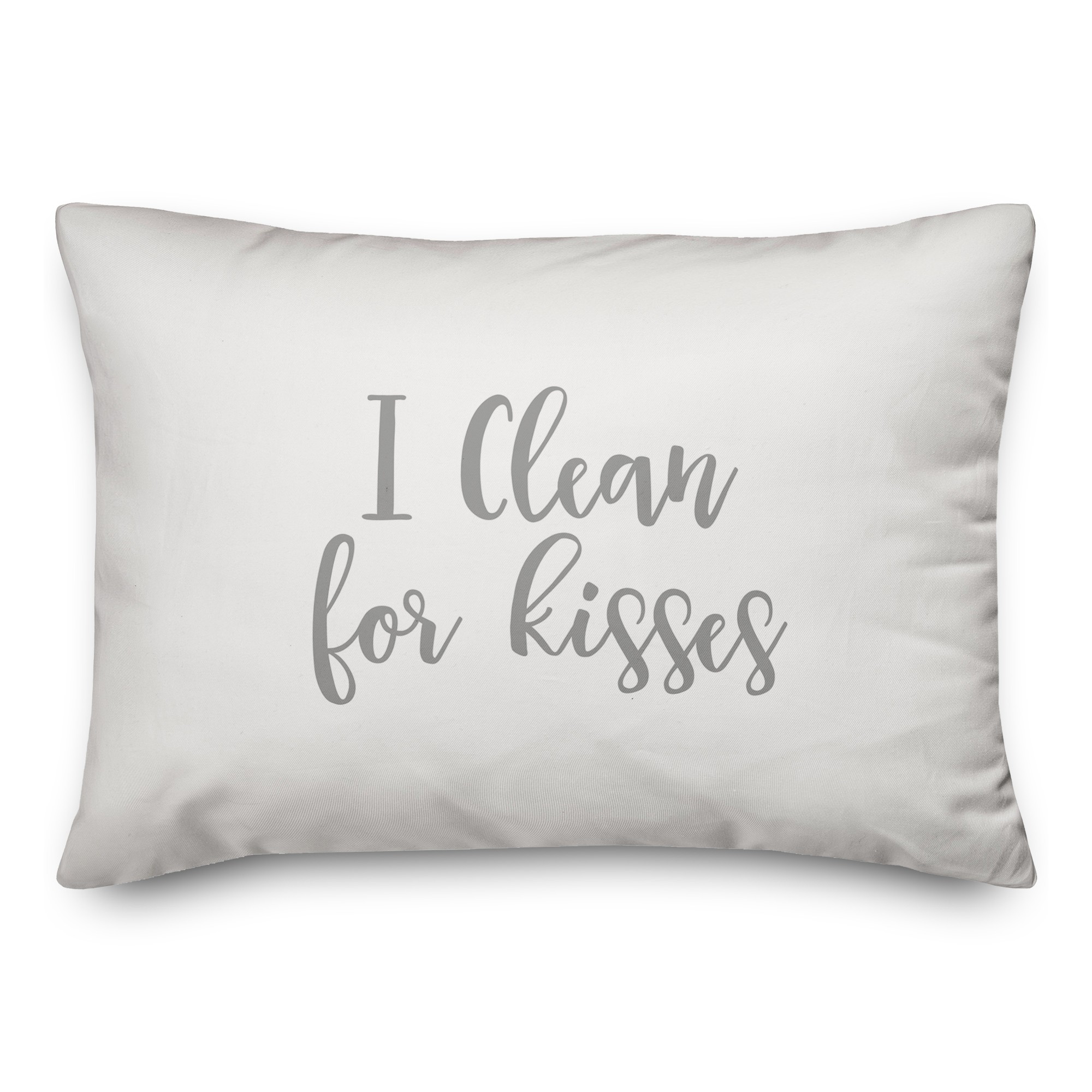 I Clean For Kisses  Pillow