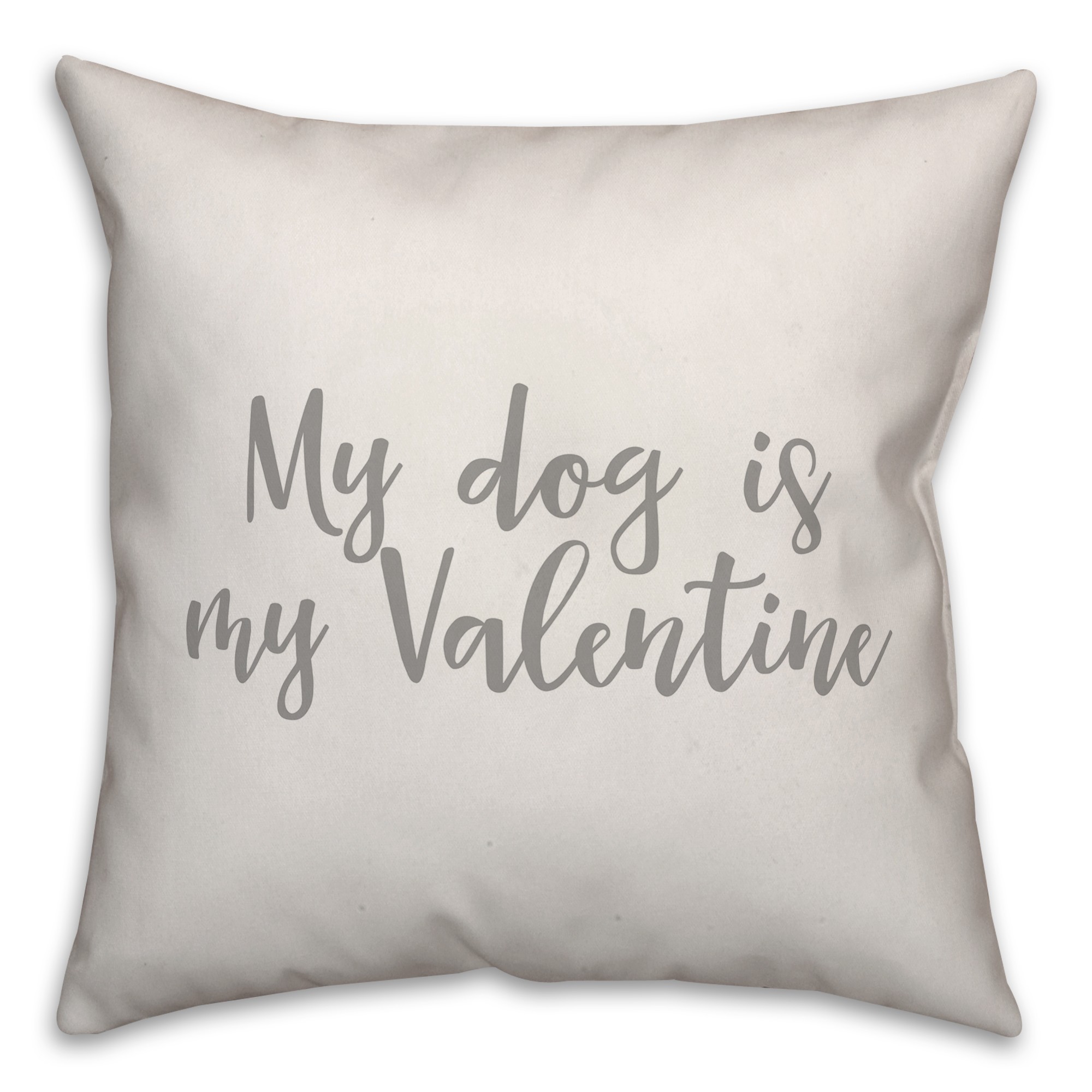 My Dog Is My Valentine 16x16 Spun Poly Pillow Cover