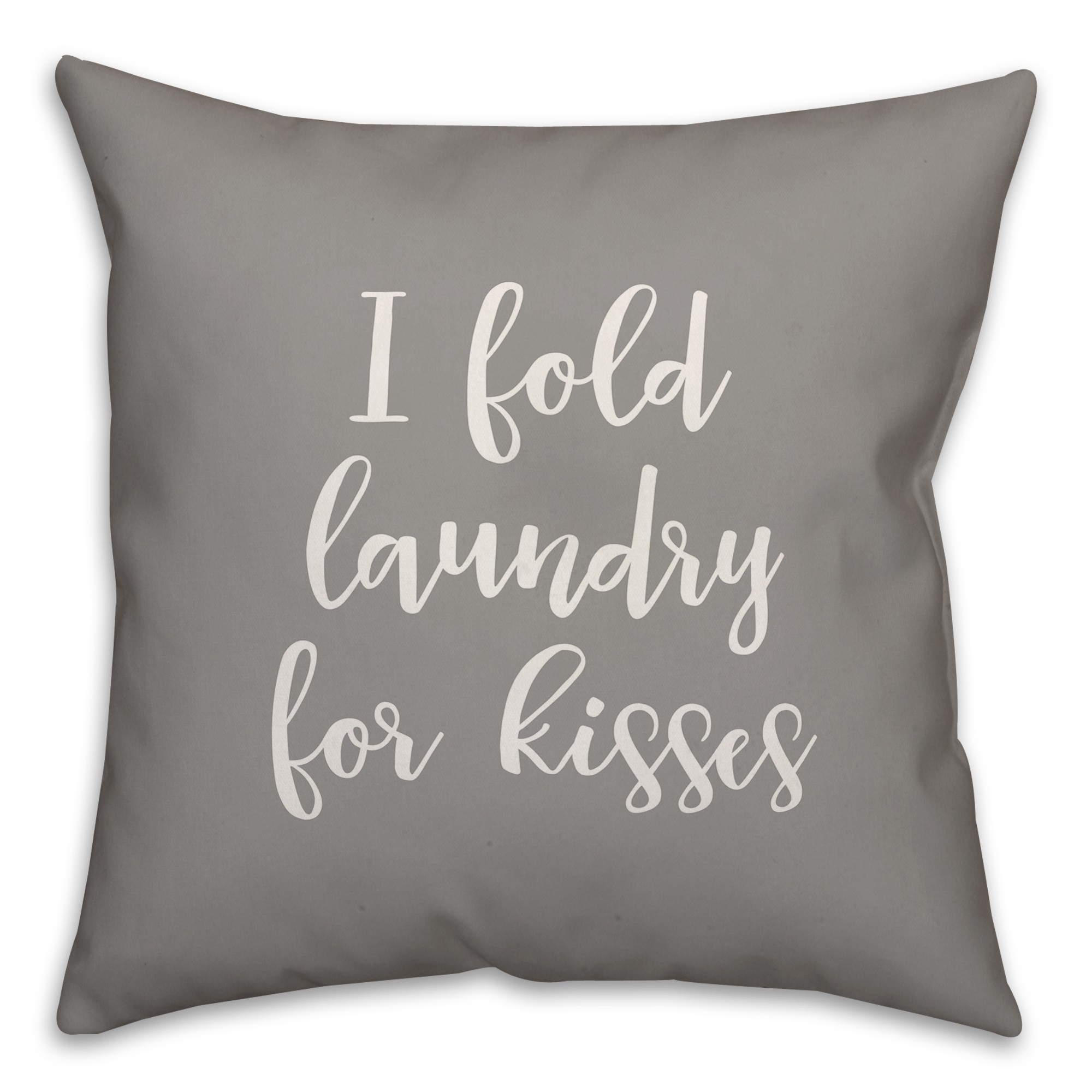 I Fold Laundry For Kisses 16x16 Spun Poly Pillow Cover