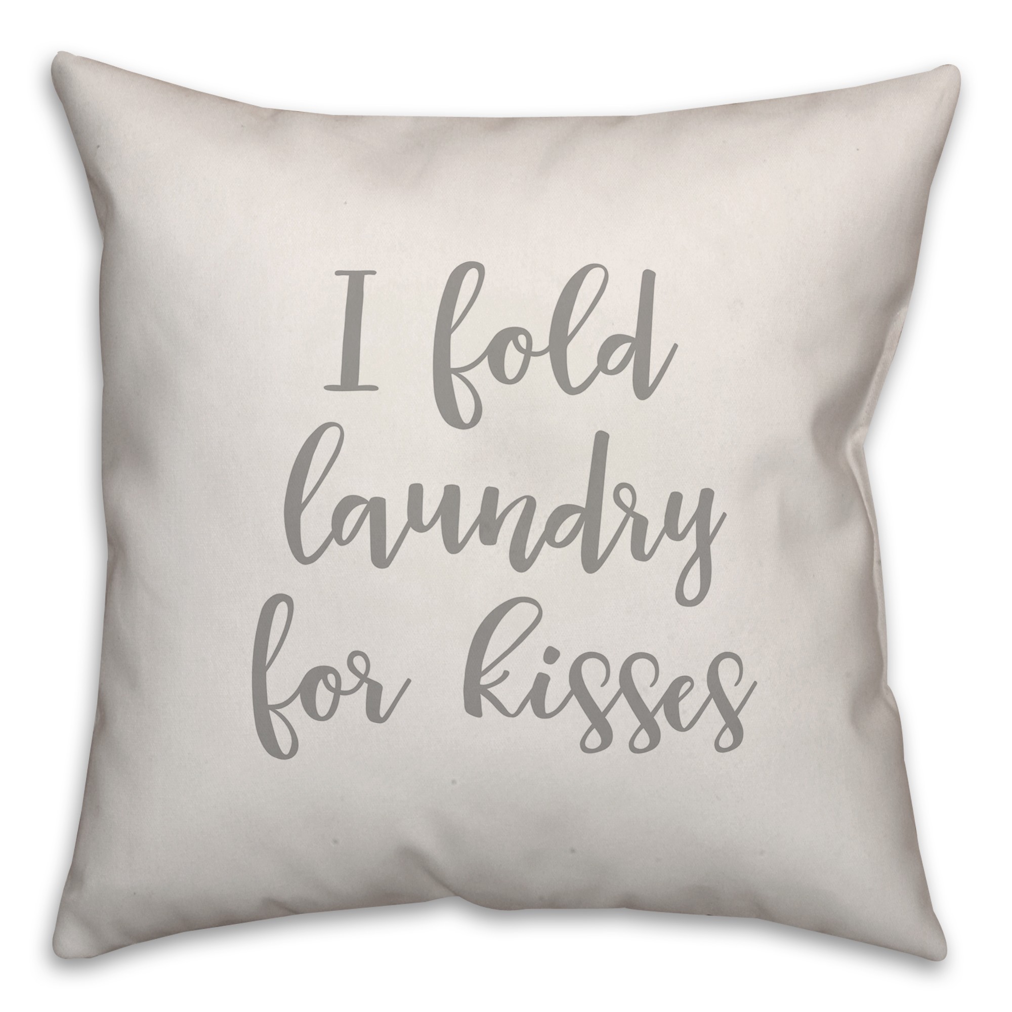 I Fold Laundry For Kisses 16x16 Spun Poly Pillow Cover
