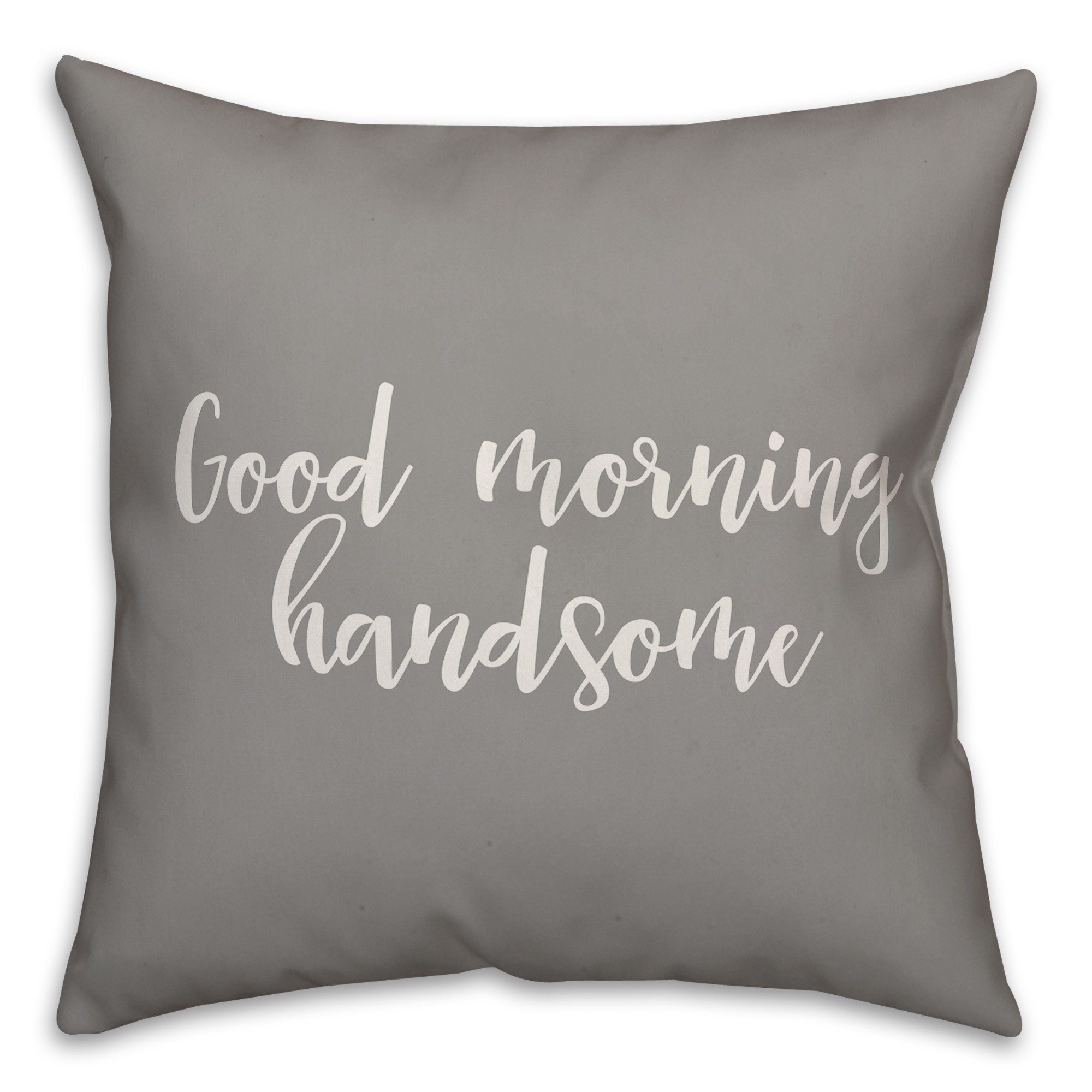 Good Morning Handsome 16x16 Spun Poly Pillow Cover