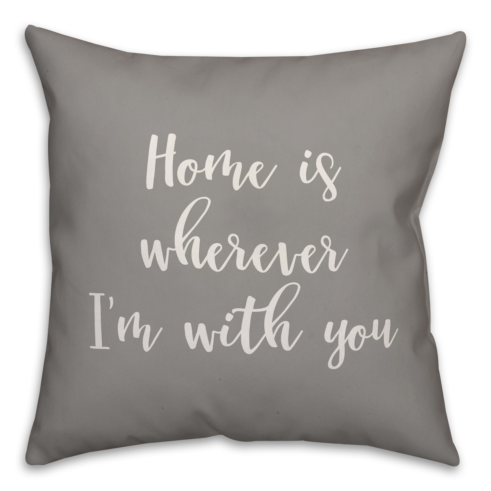 Home Is Wherever I'm With You 16x16 Spun Poly Pillow Cover