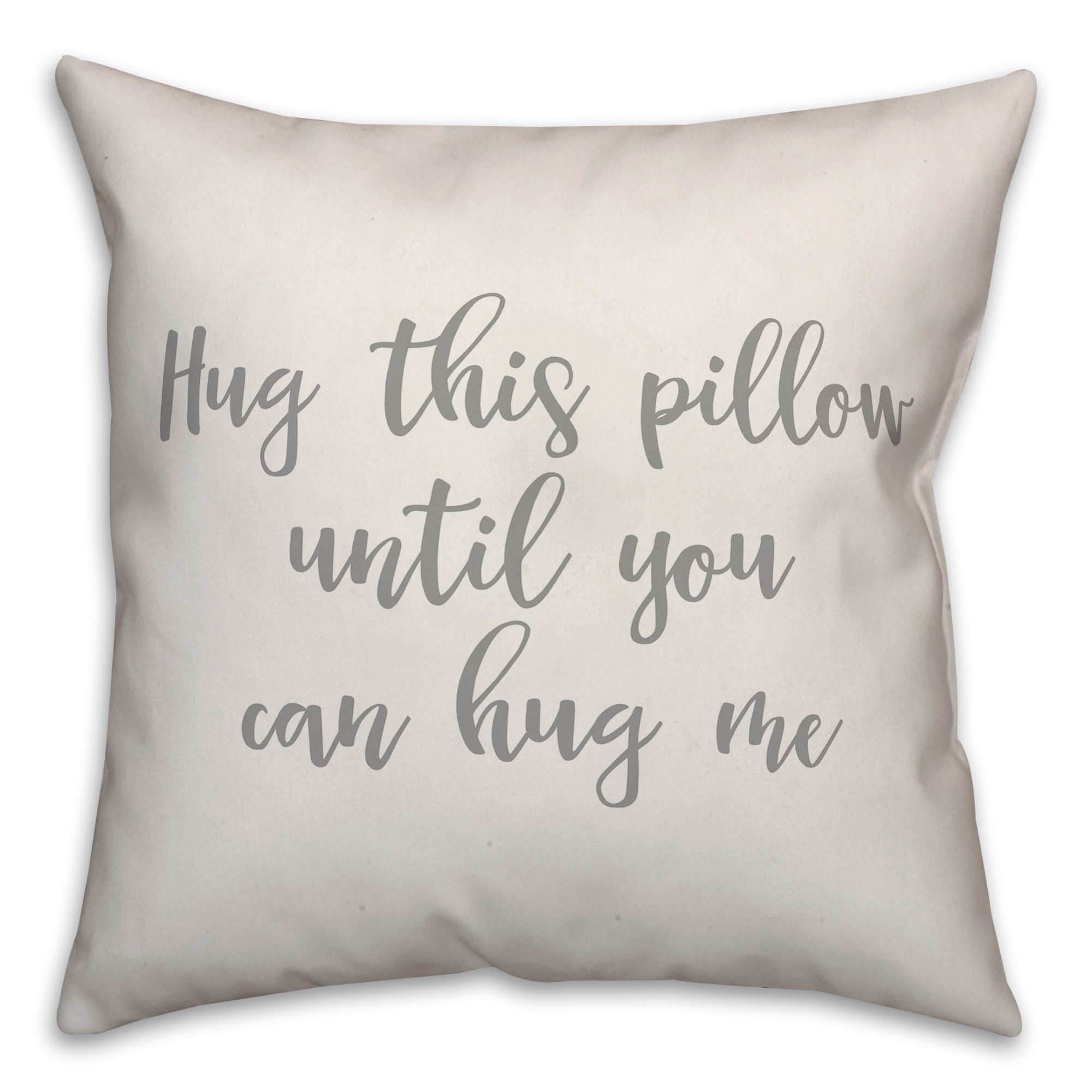Hug This Pillow Until You Can Hug Me 16x16 Spun Poly Pillow Cover