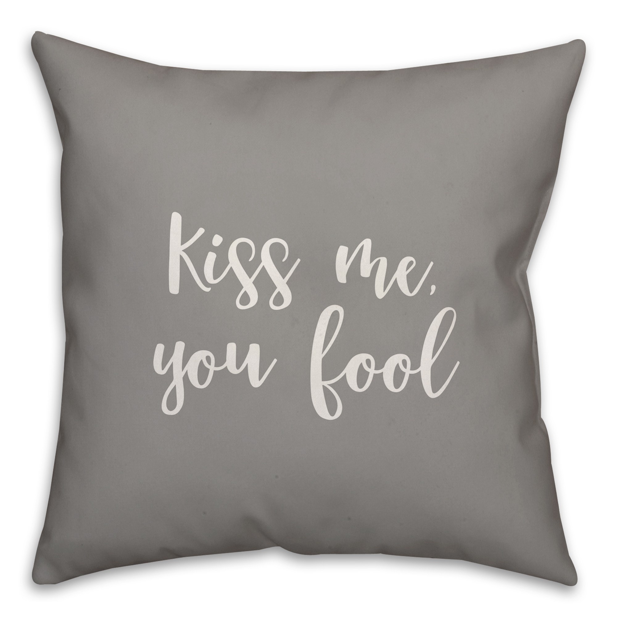 Kiss Me You Fool 16x16 Spun Poly Pillow Cover