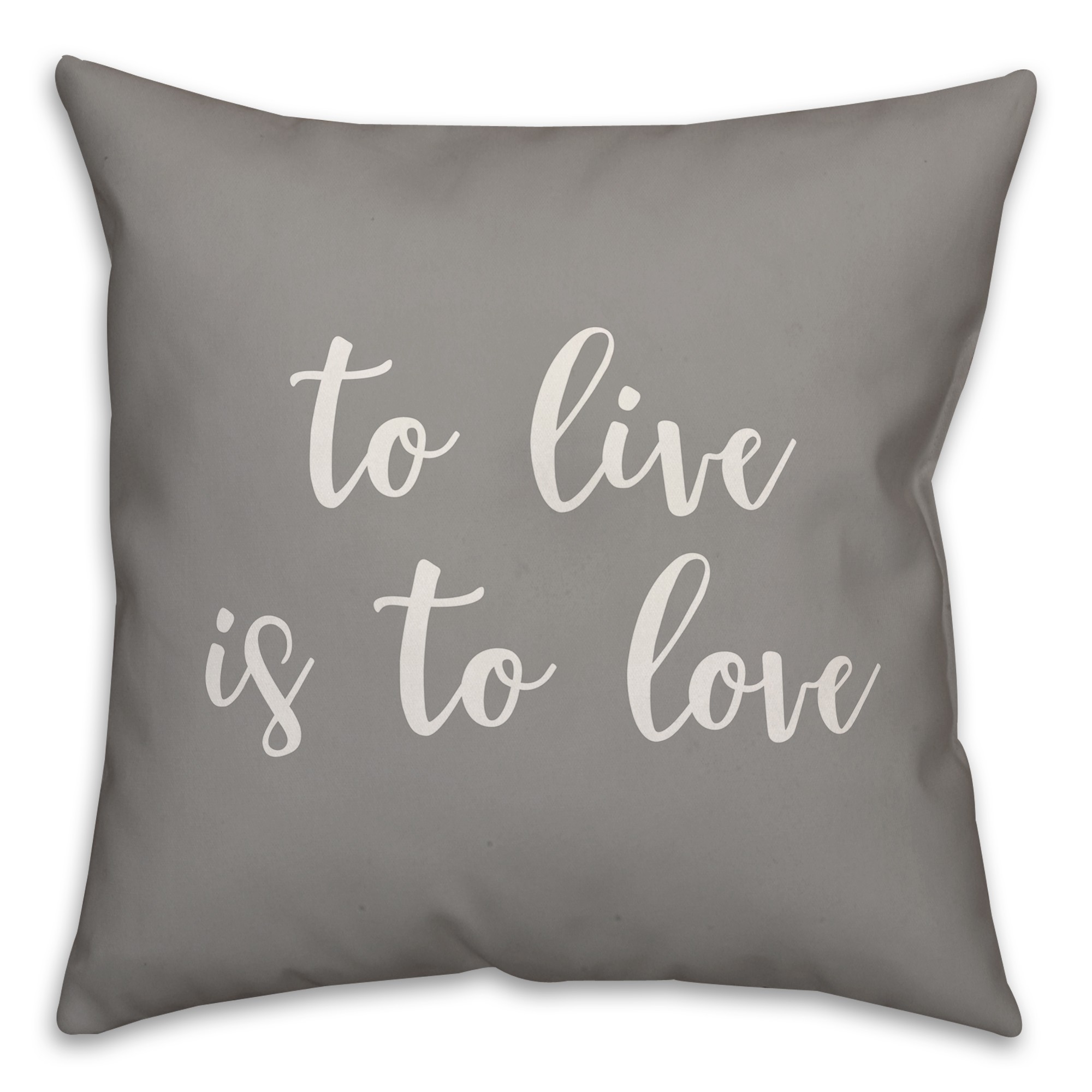 To Live Is To Love 16x16 Spun Poly Pillow Cover