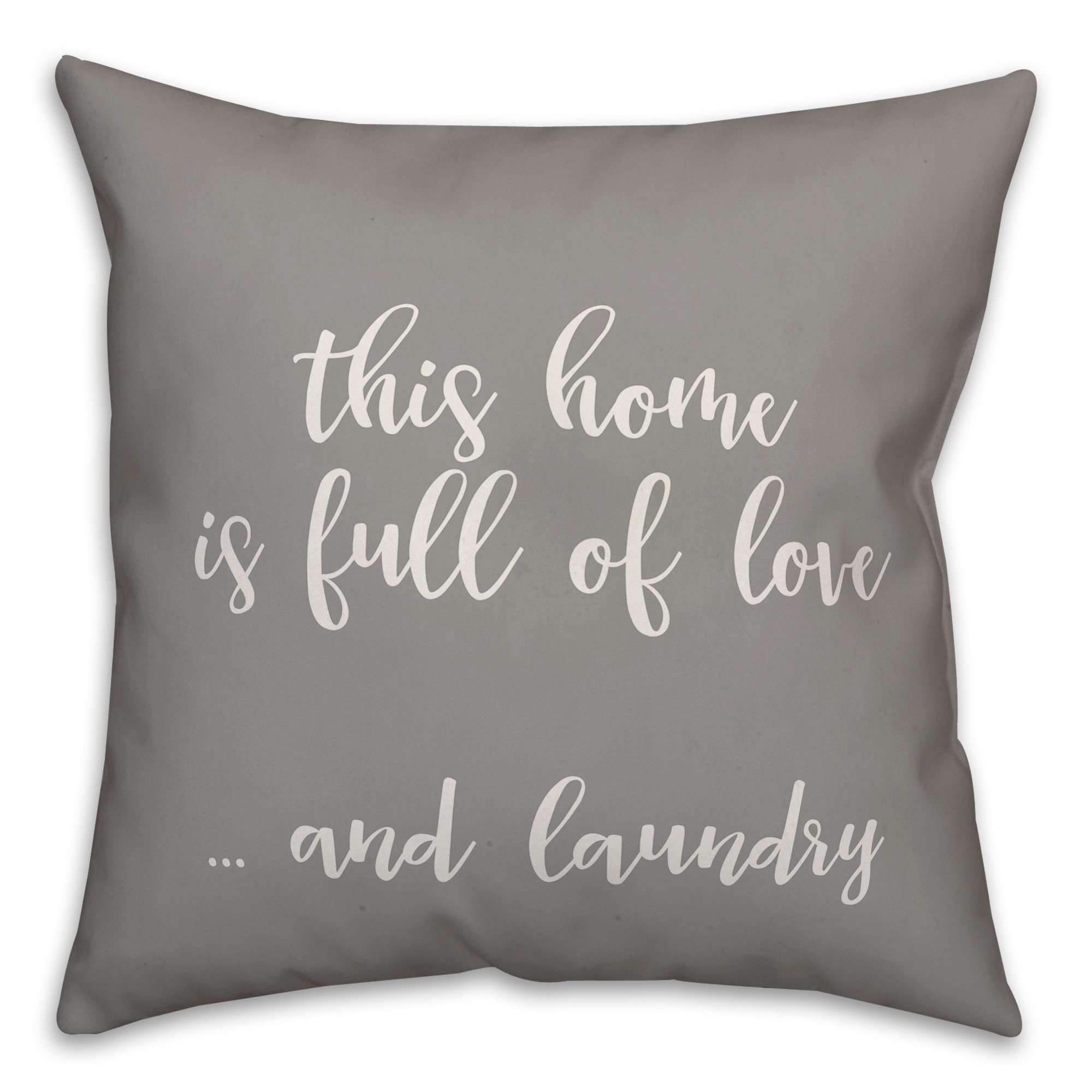 This Home Is Full Of Love & Laundry 16x16 Spun Poly Pillow Cover