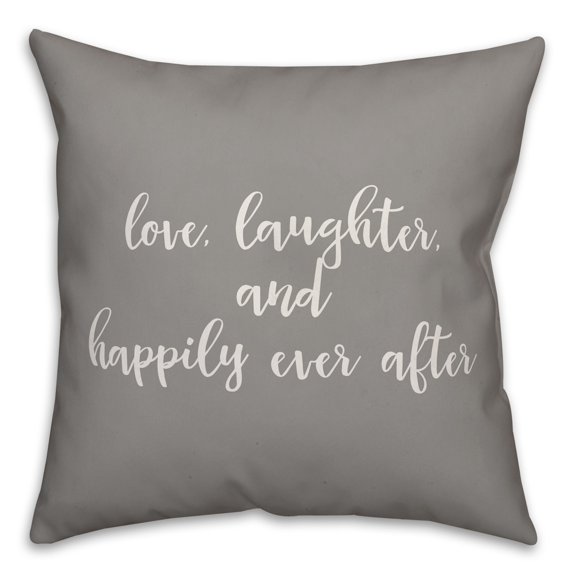 Love Laughter Amd Happily Ever After 16x16 Spun Poly Pillow Cover
