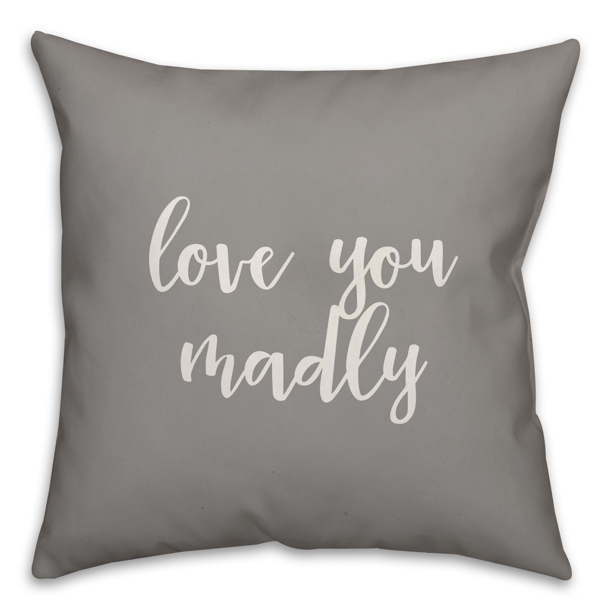 Love You Madly 16x16 Spun Poly Pillow Cover