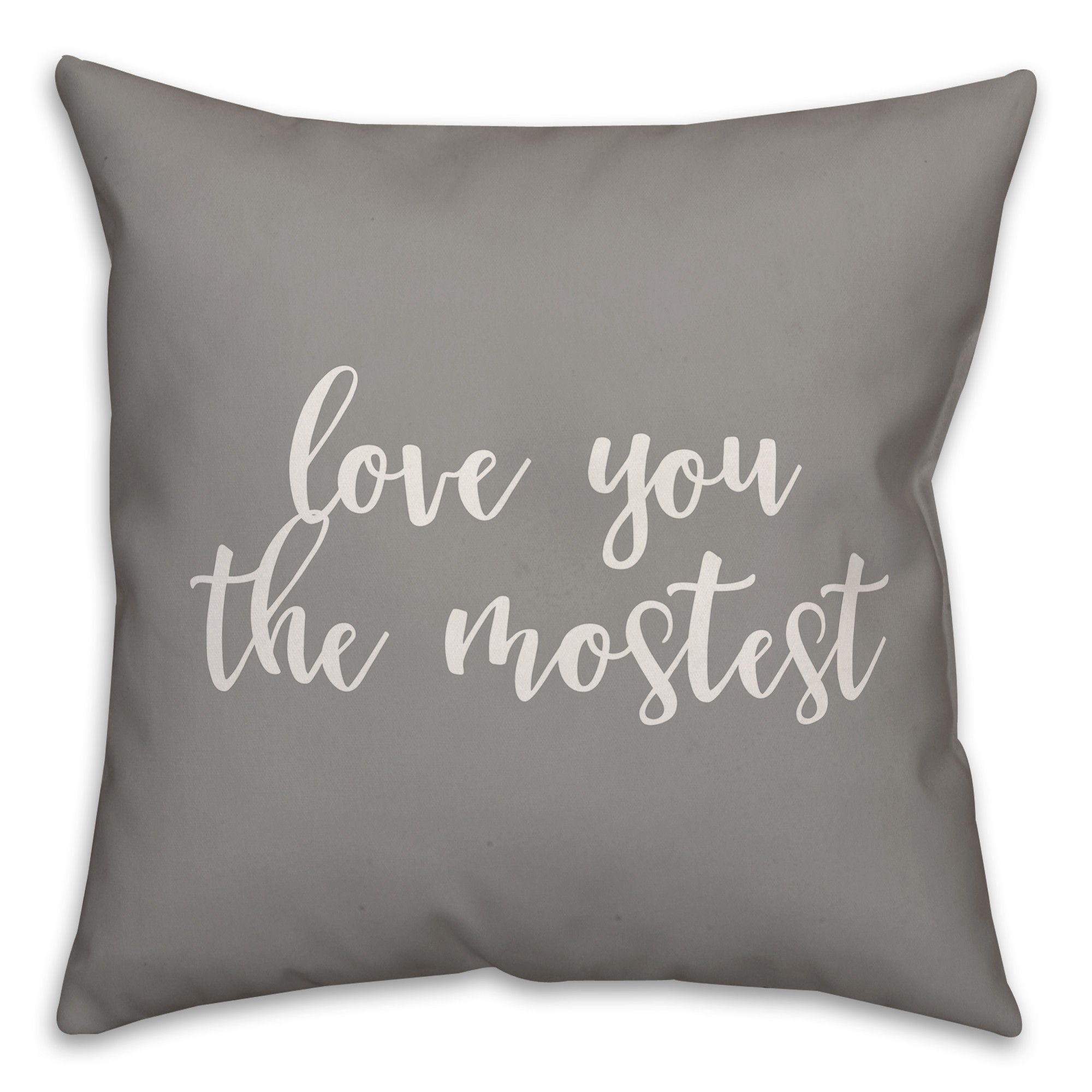 Love You Mostest 16x16 Spun Poly Pillow Cover