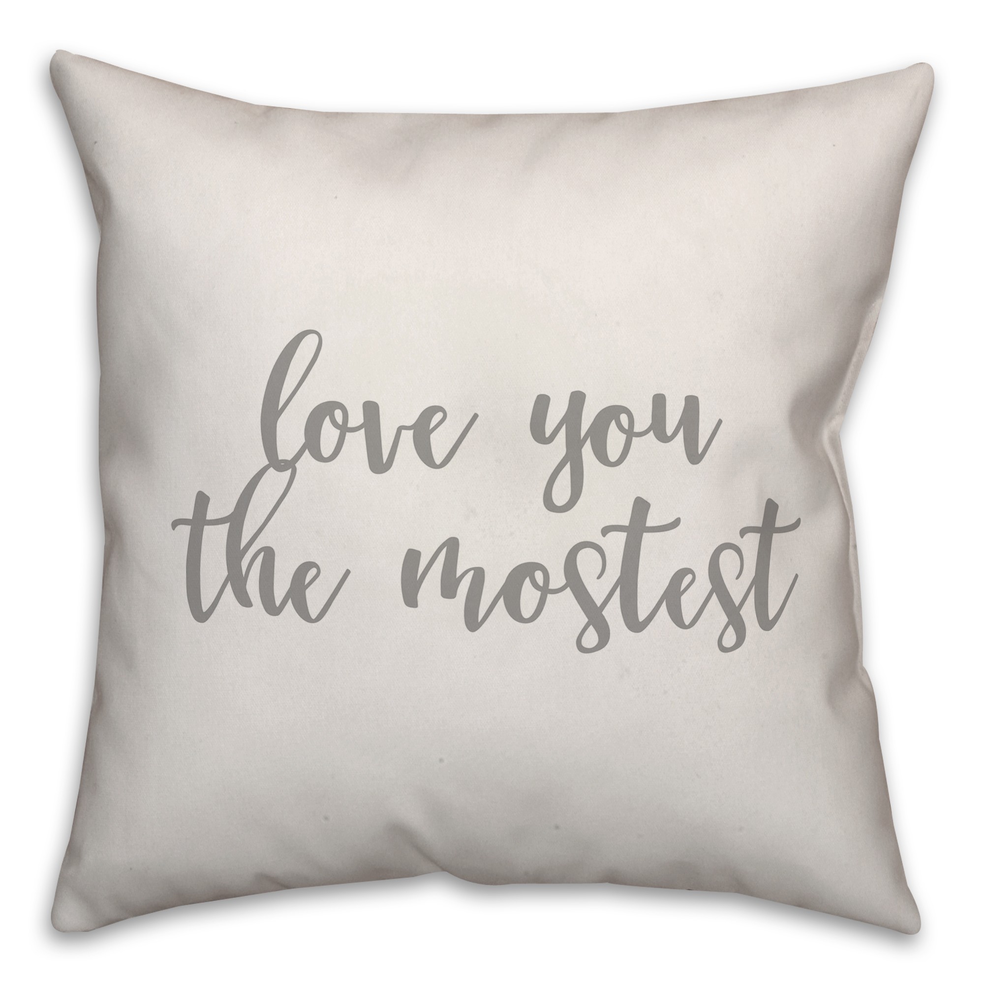 Love You Mostest 16x16 Spun Poly Pillow Cover
