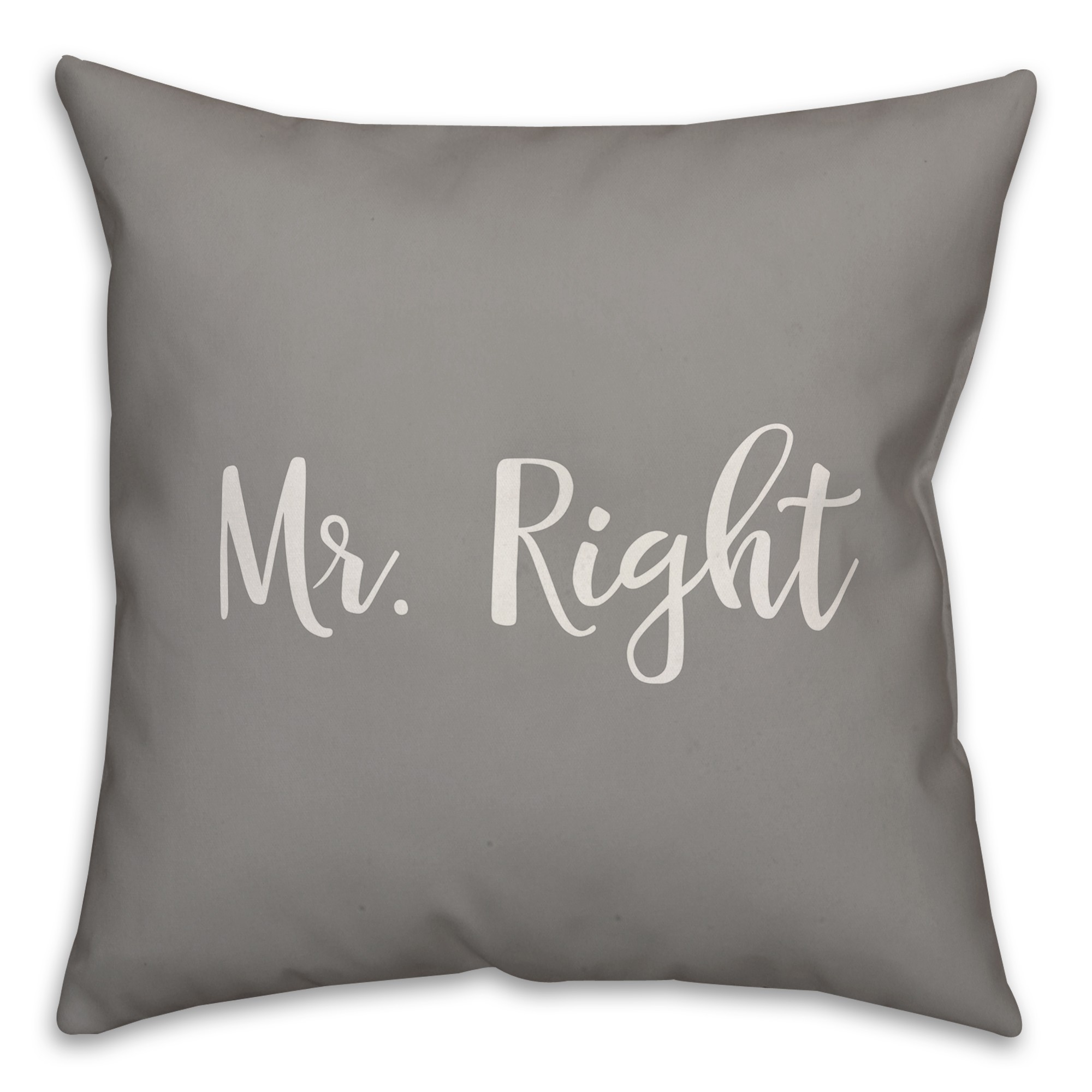 Mr. Right 16x16 Spun Poly Pillow Cover