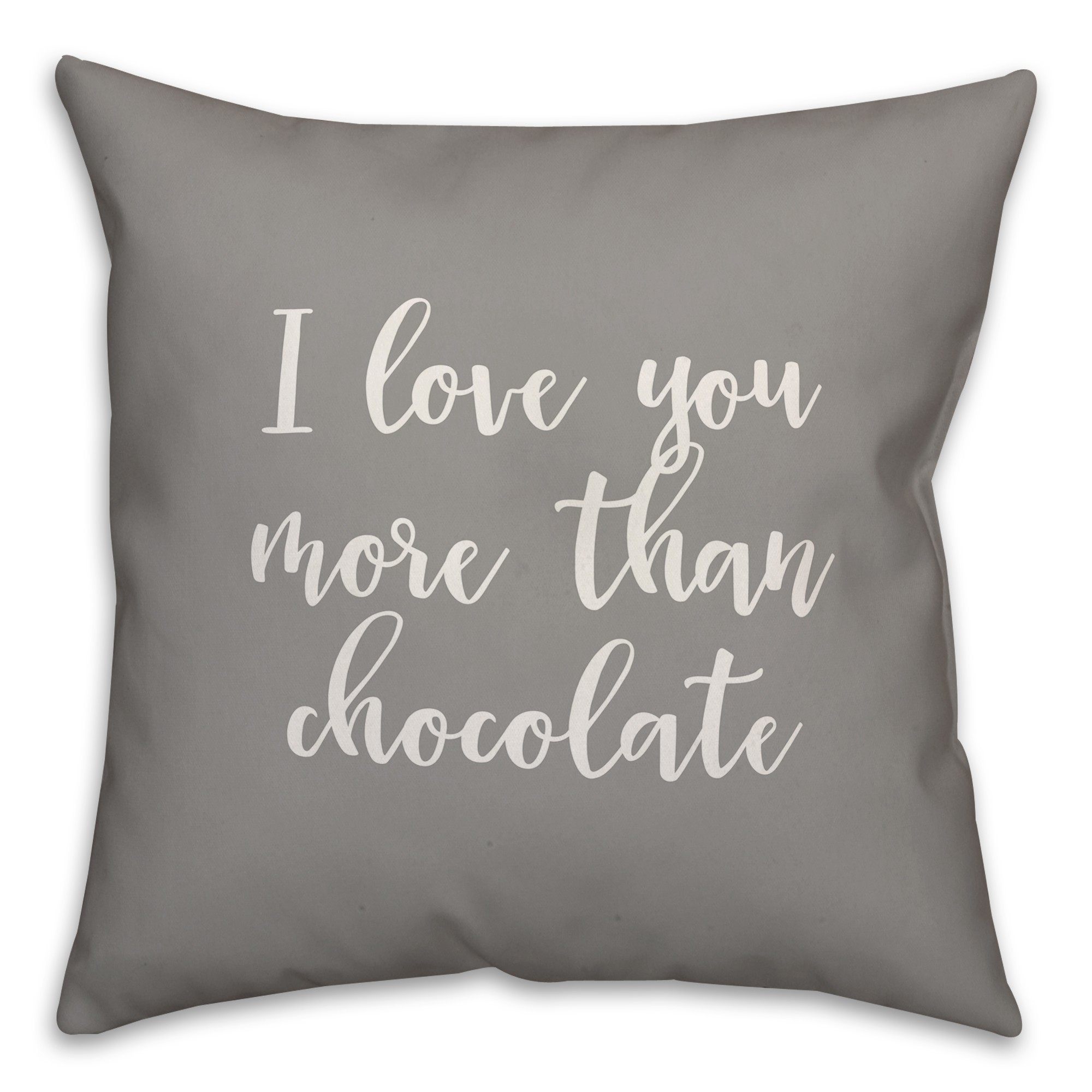 I Love You More Than Chocolate 16x16 Spun Poly Pillow Cover