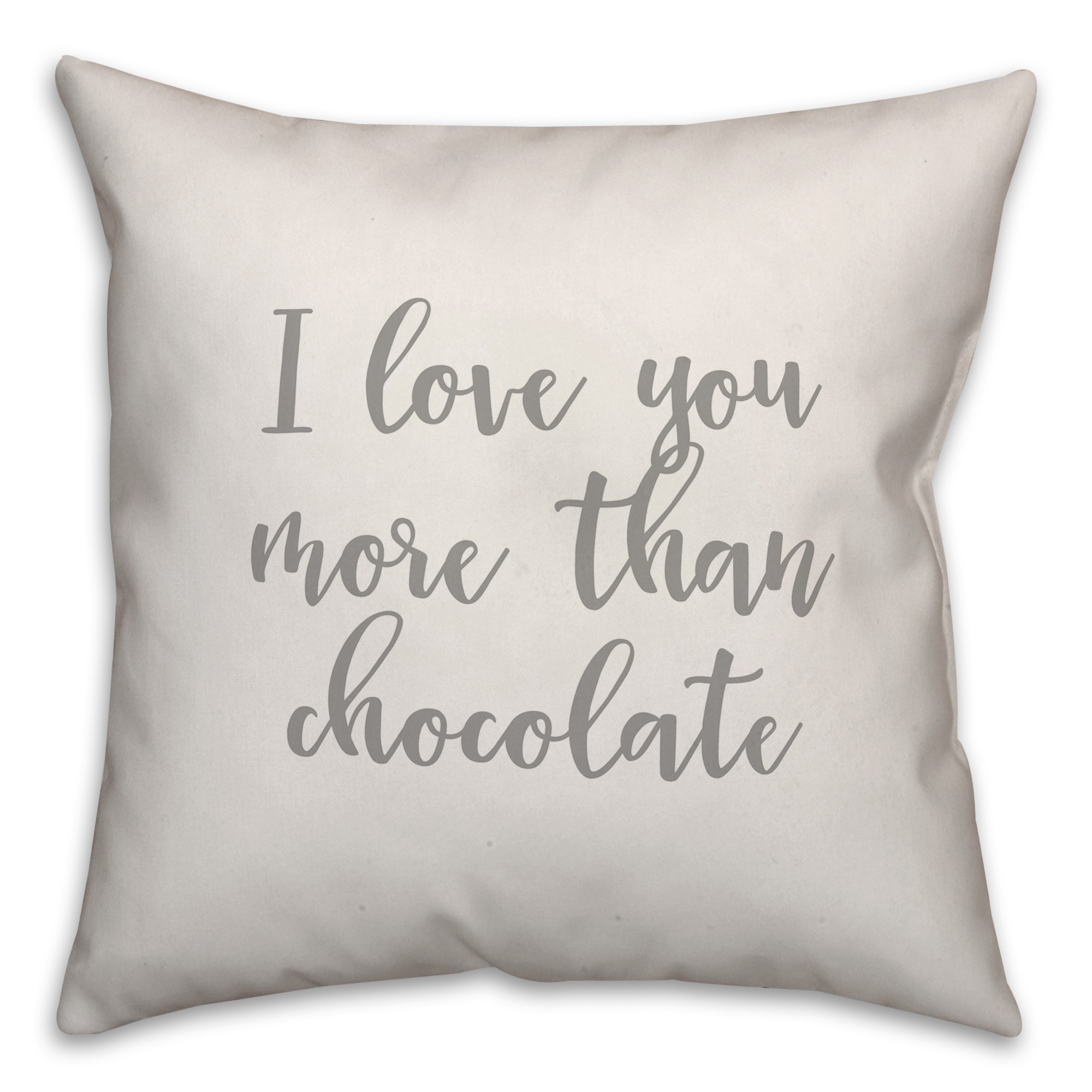 I Love You More Than Chocolate 16x16 Spun Poly Pillow Cover