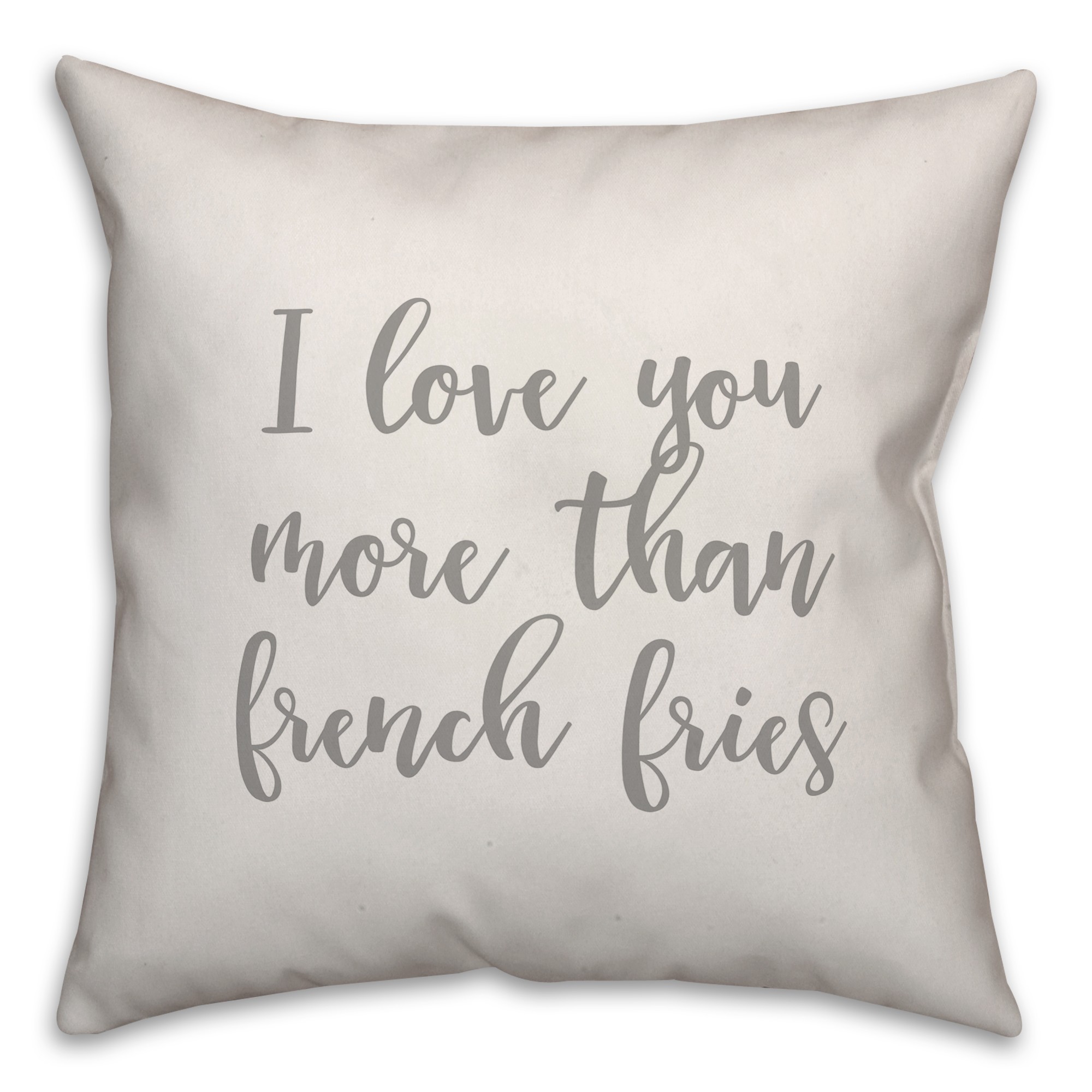 I Love You More Than French Fries 16x16 Spun Poly Pillow Cover