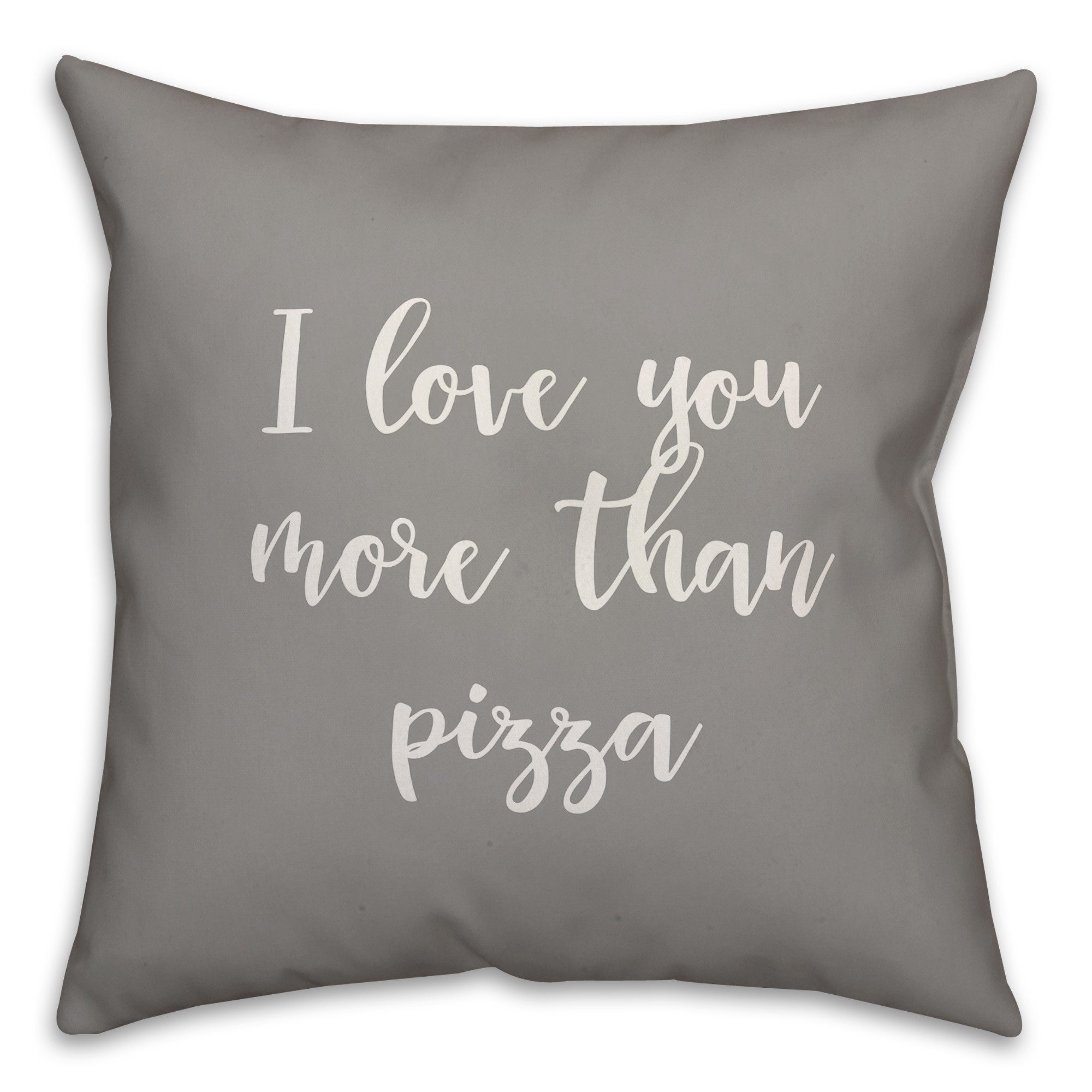 I Love You More Than Pizza 16x16 Spun Poly Pillow Cover