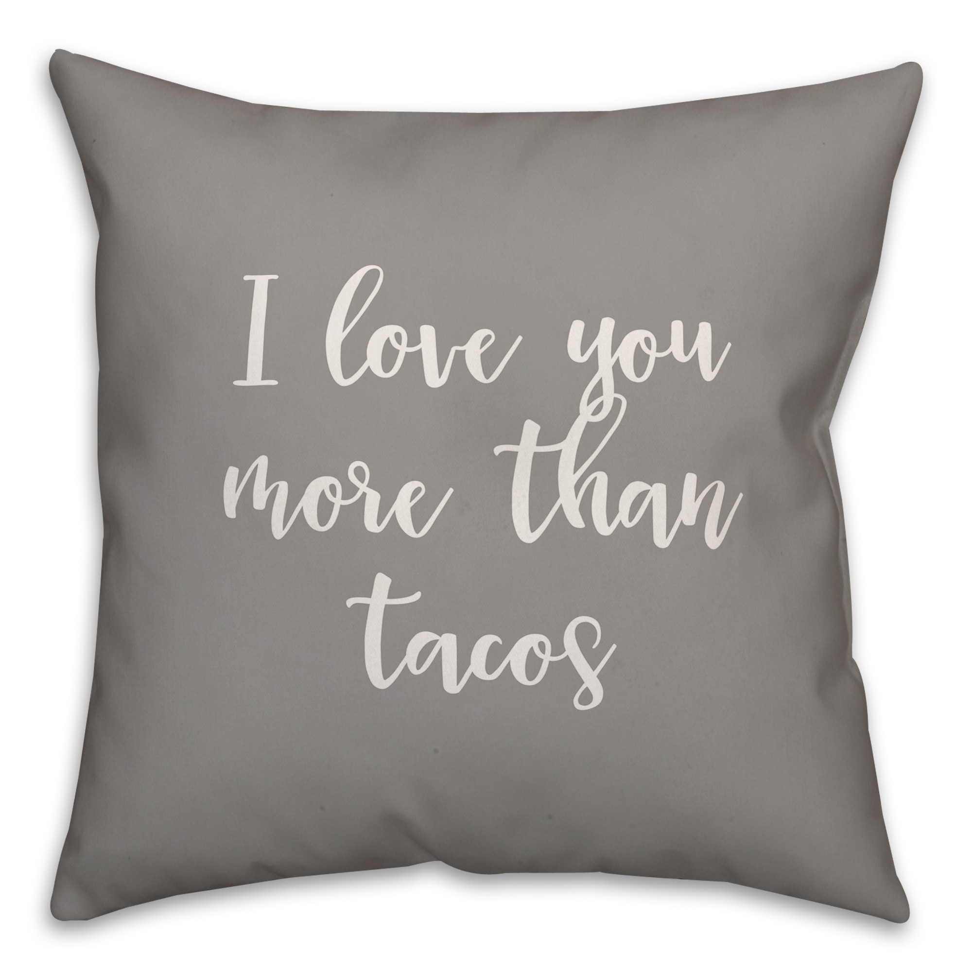 I Love You More Than Tacos 16x16 Spun Poly Pillow Cover