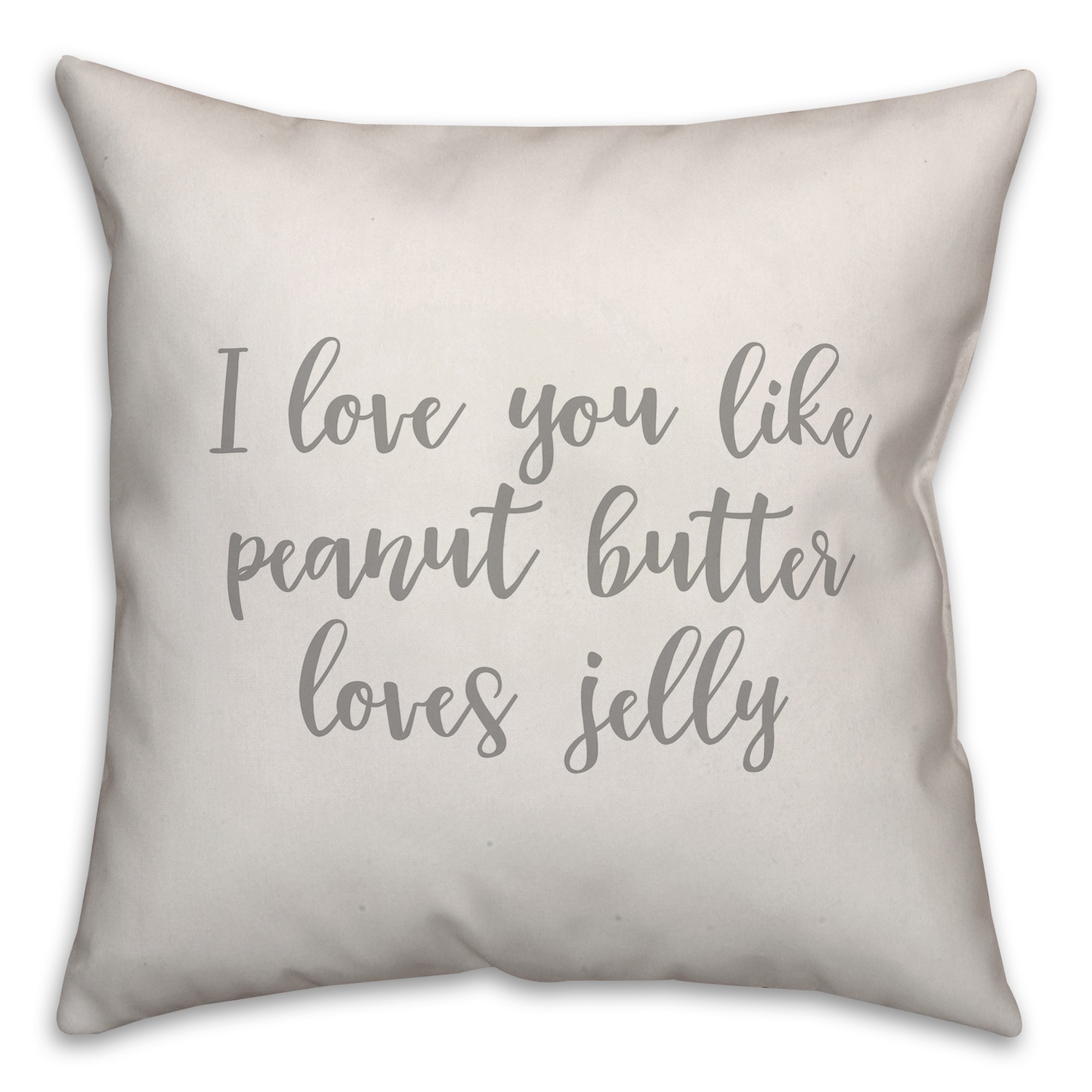 I Love You Like Peanut Butter Loves Jelly 16x16 Spun Poly Pillow Cover